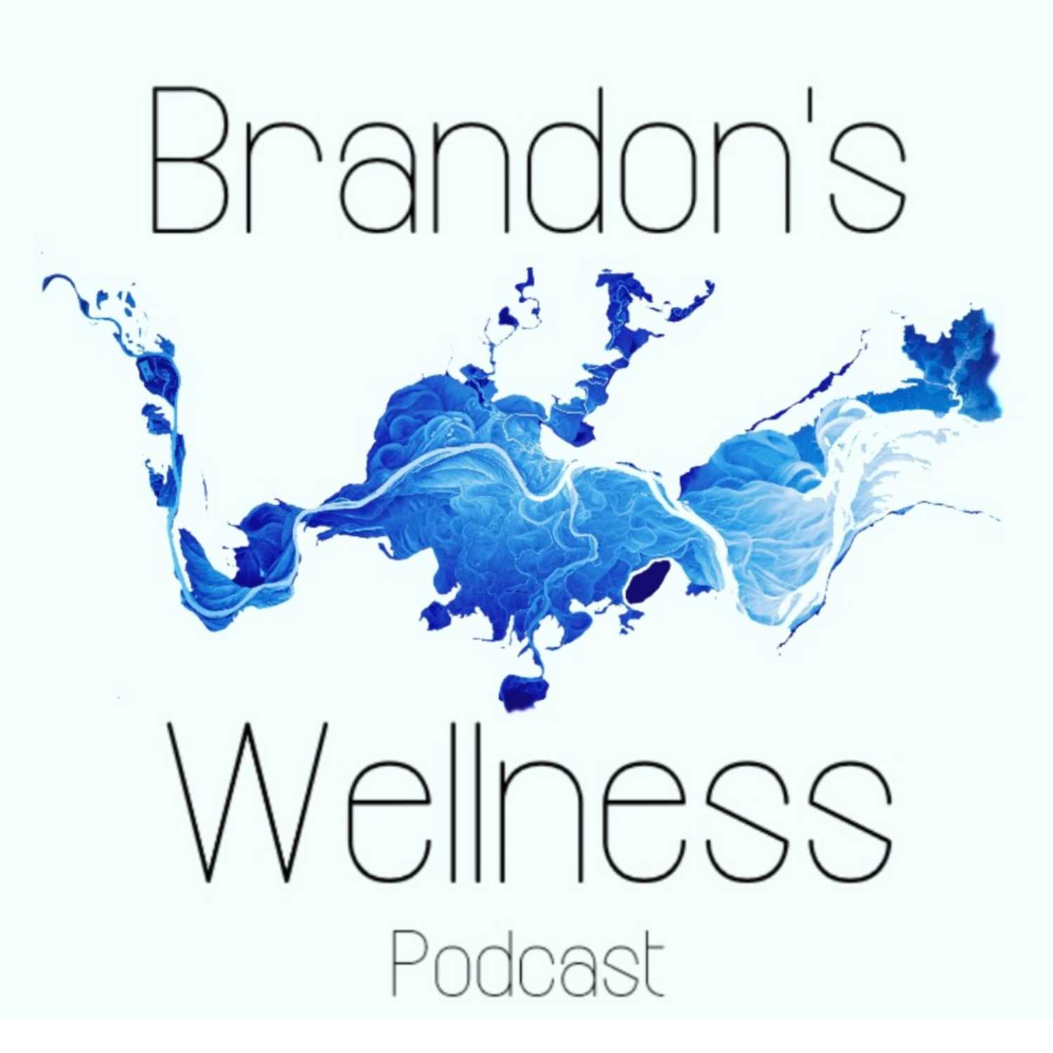 Brandon's Wellness Podcast
