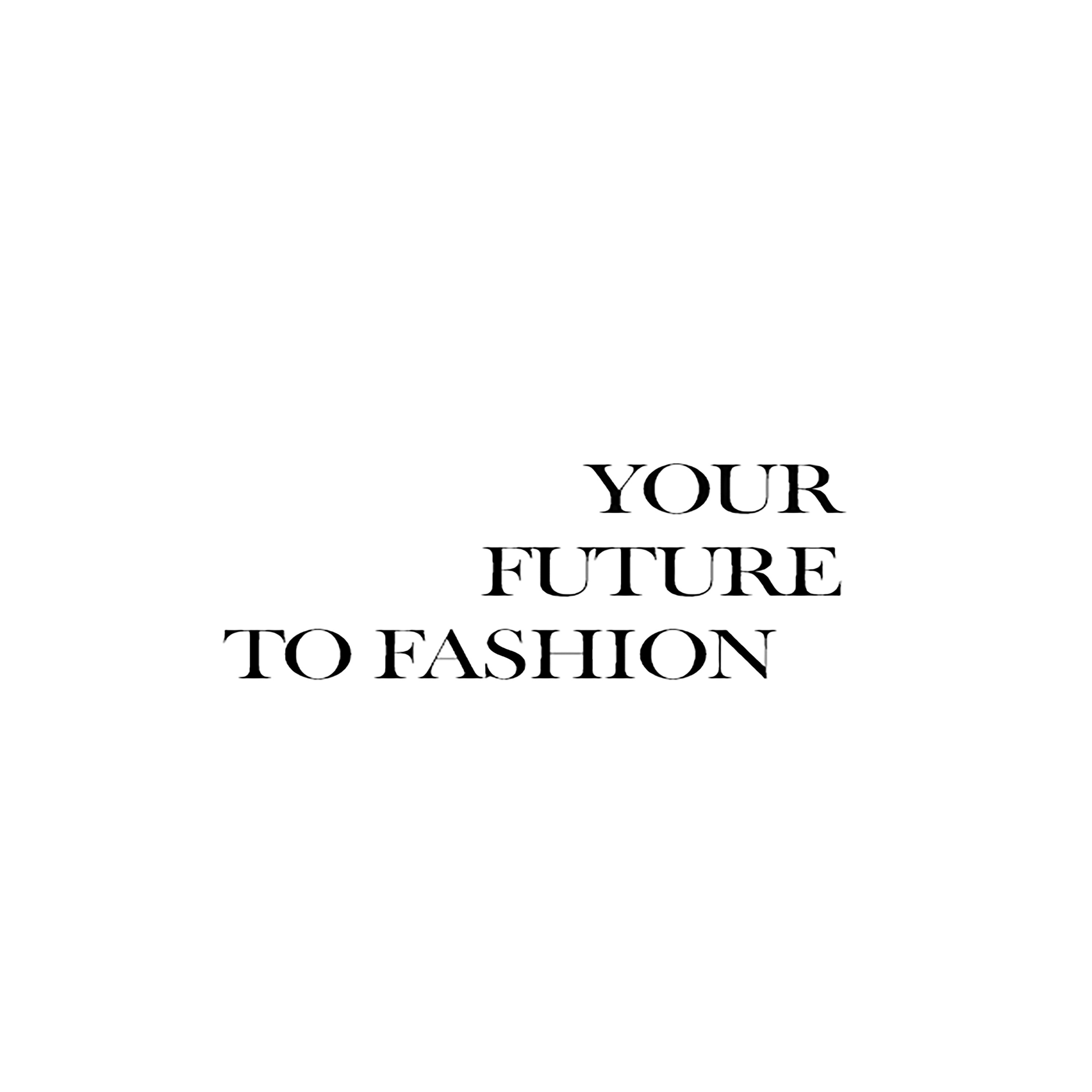 Your Future to Fashion