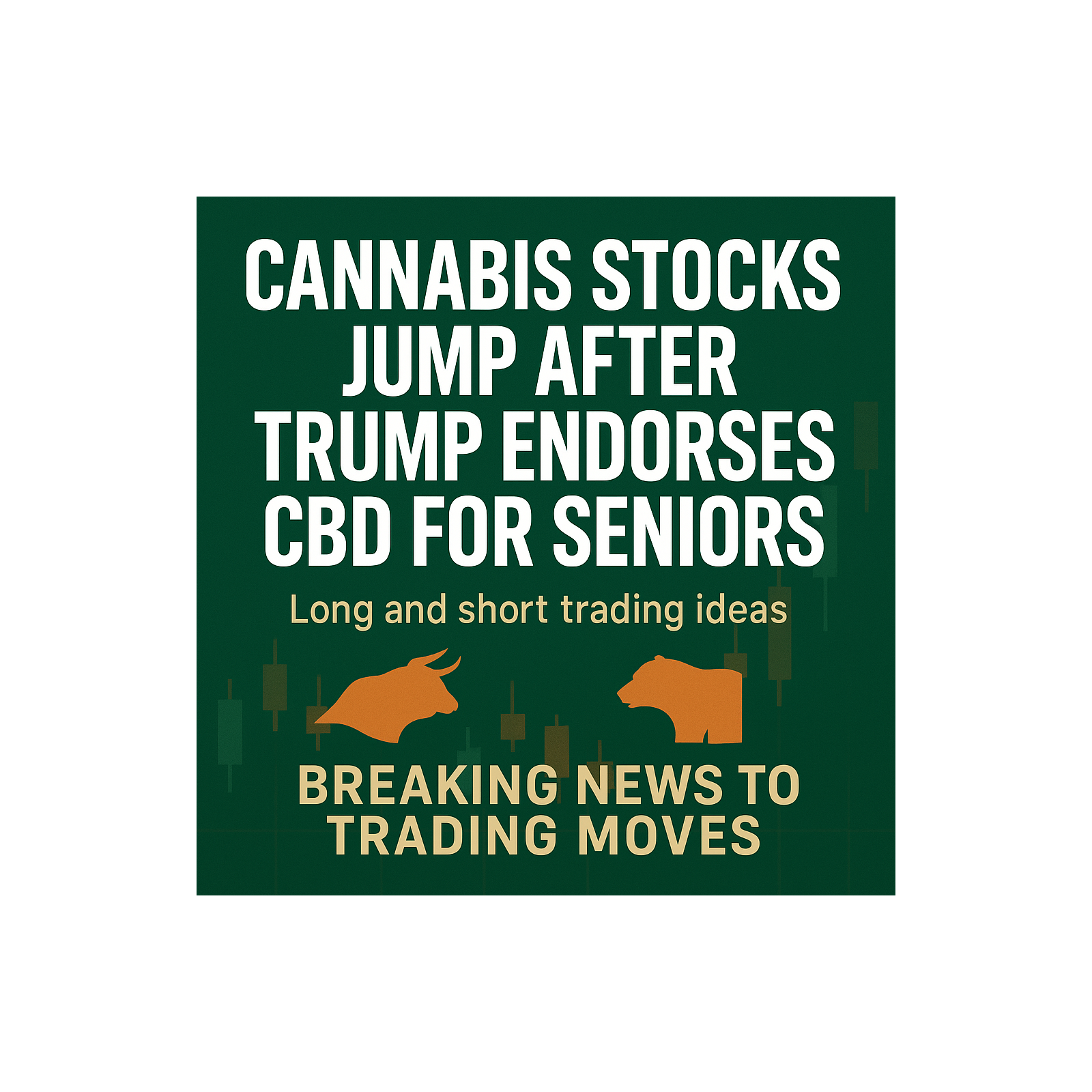 Trump's CBD Endorsement: Cannabis Stock Surge and Market Impact episode artwork