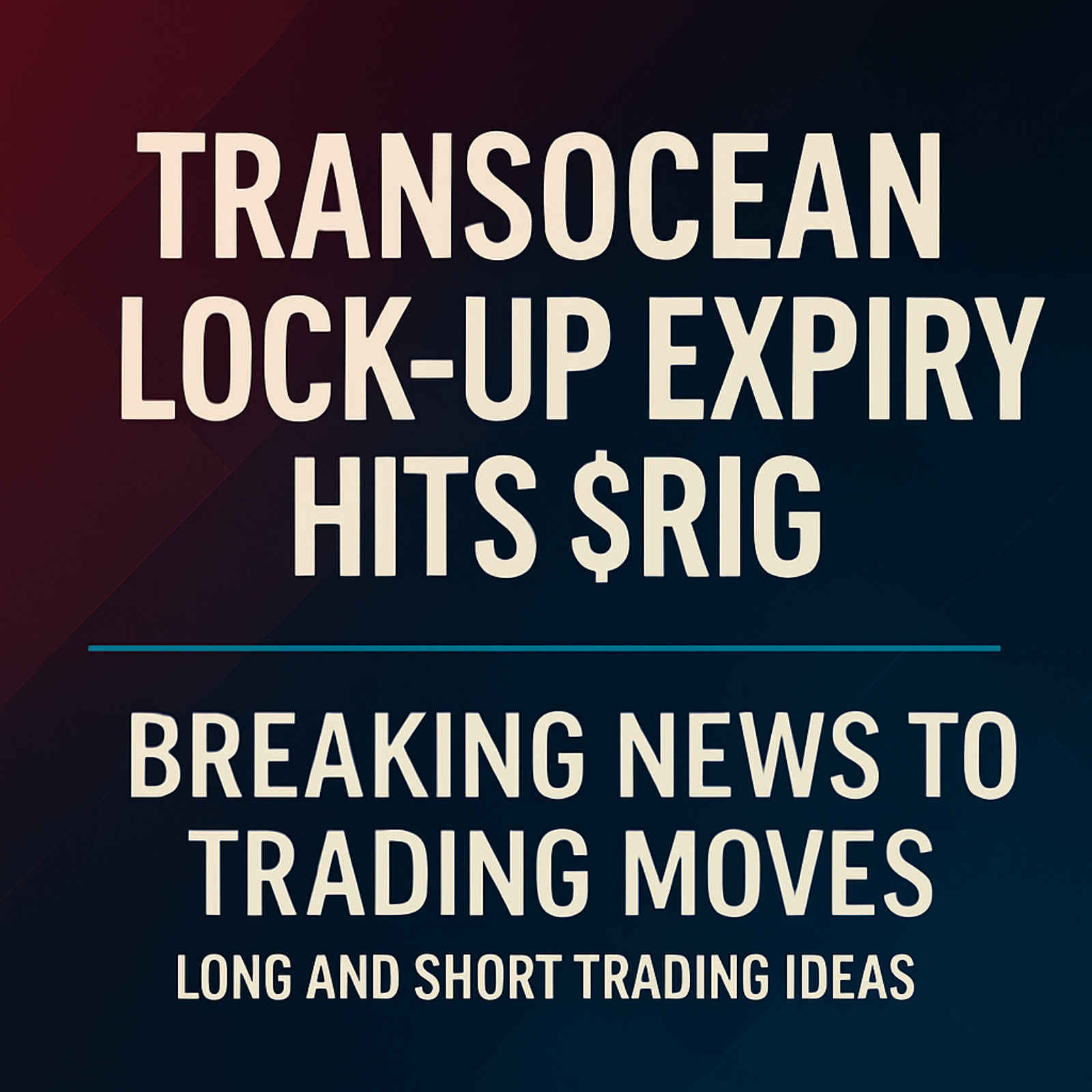 Transocean Lock-up Expiry and Offshore Sector Impacts episode artwork