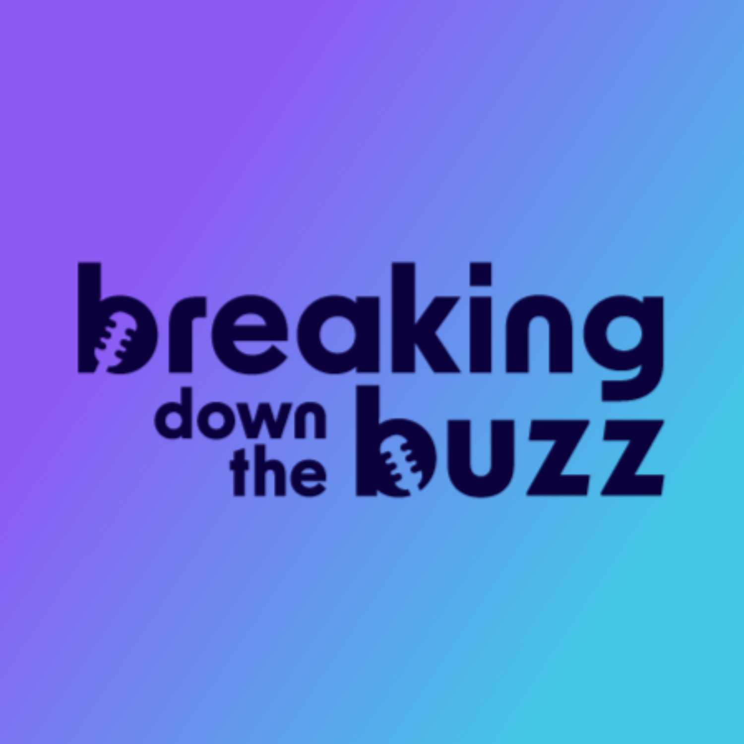 Breaking Down the Buzz