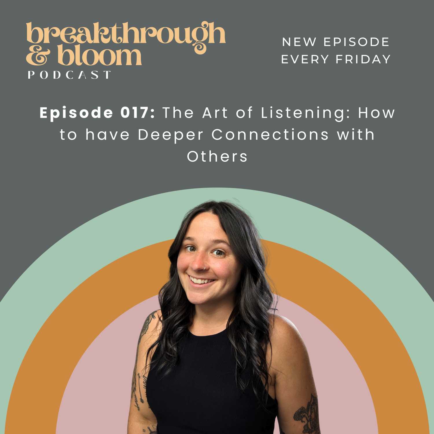 017 - The Art of Listening: How to have Deeper Connections with Others