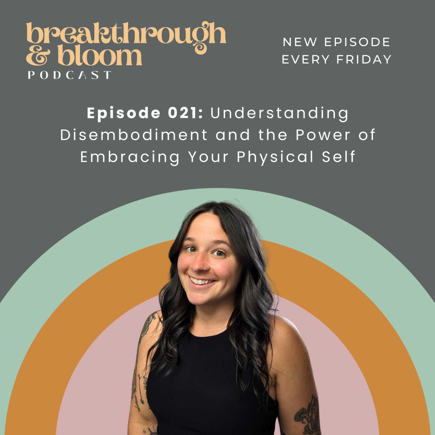 021 - Understanding Disembodiment and the Power of Embracing Your Physical Self