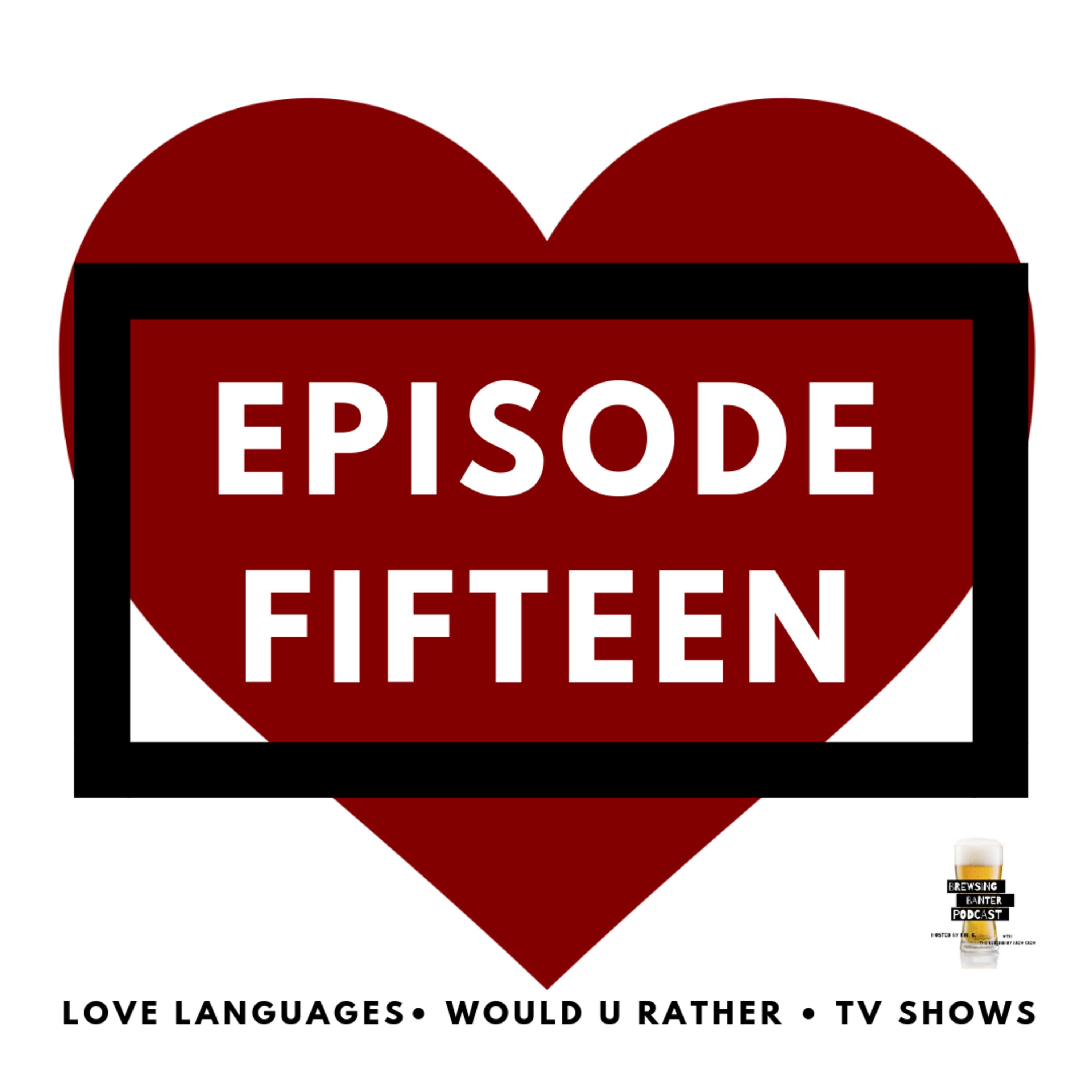 BBP 15 - Beer, 5 Love Languages, Would U Rather, TV Shows episode artwork