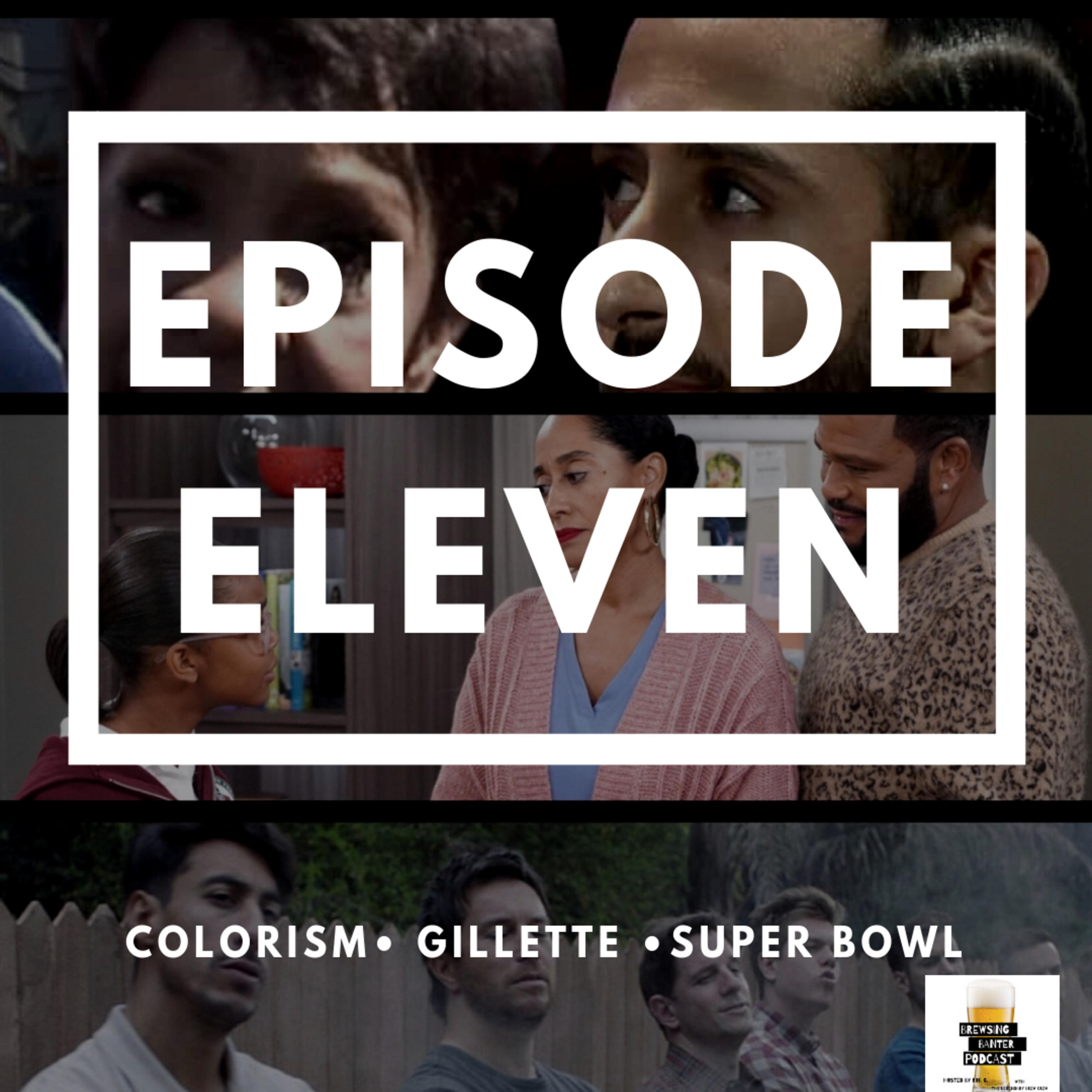 BBP 11 - Beer, Colorism, Gillette, Super Bowl episode artwork