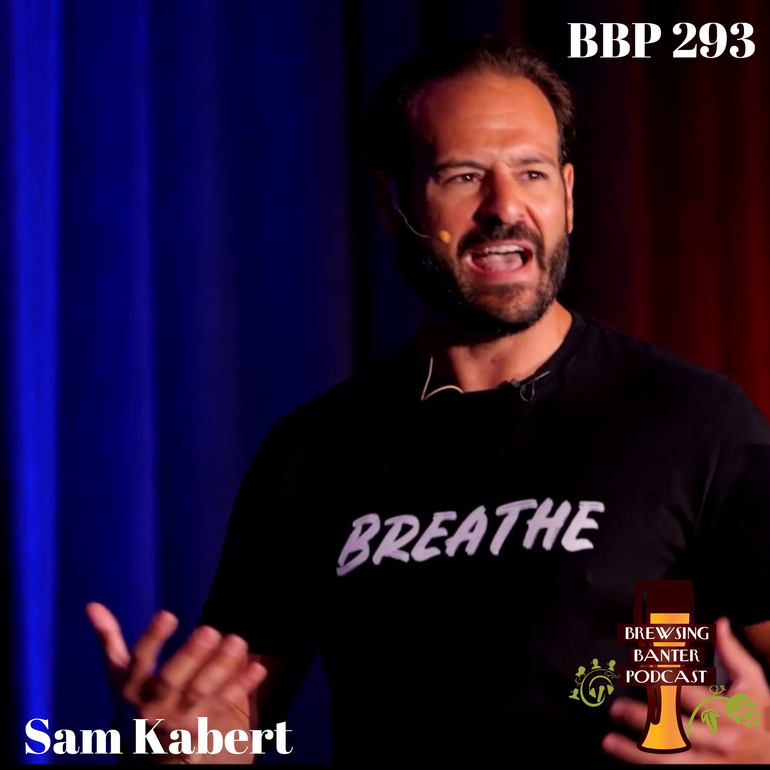 BBP 293 - Brews & Breakthroughs w/ Sam Kabert BBP 293 - Brews & Breakthroughs w/ Sam Kabert