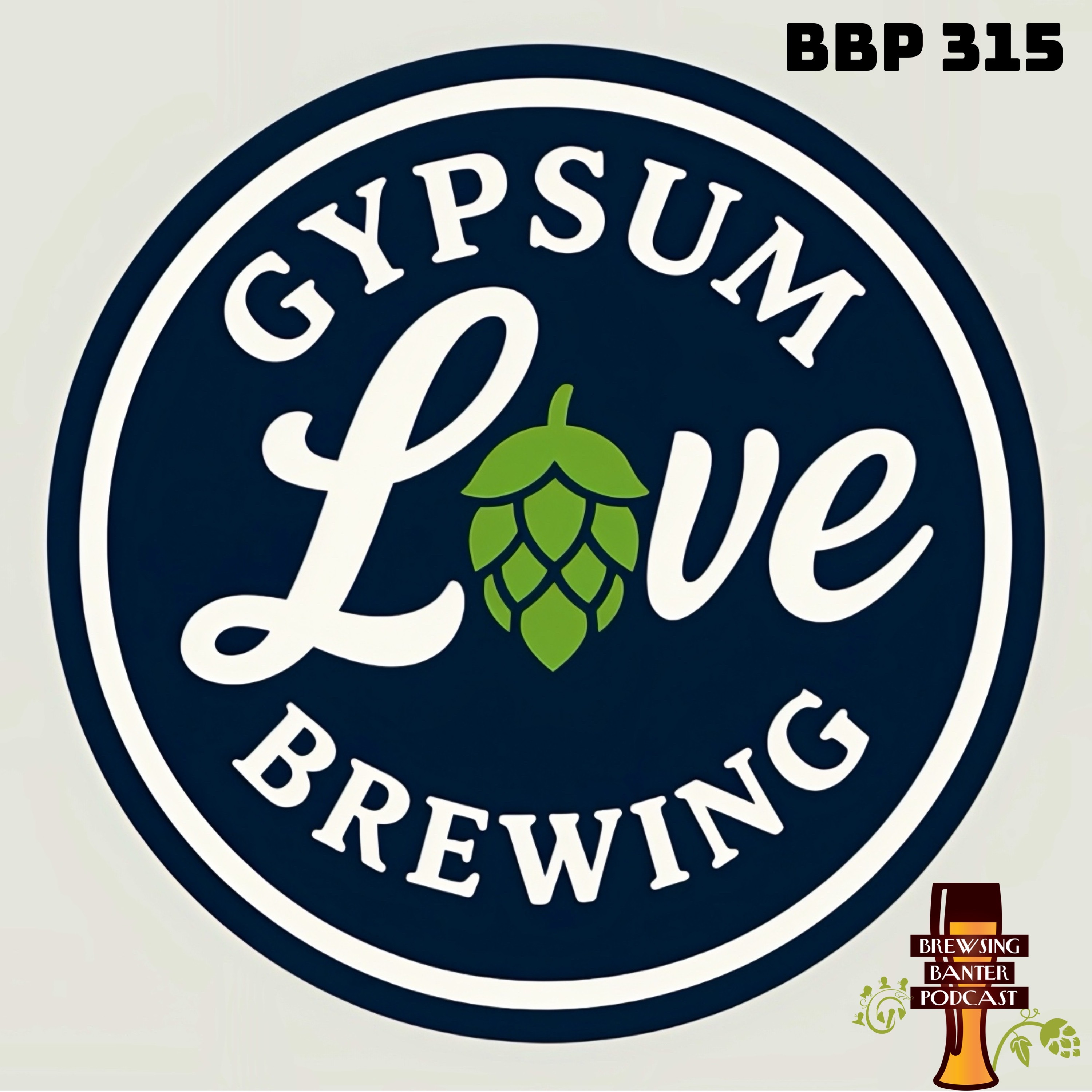 BBP 315 - Gypsum Love Brewing BBP 315 - Gypsum Love Brewing