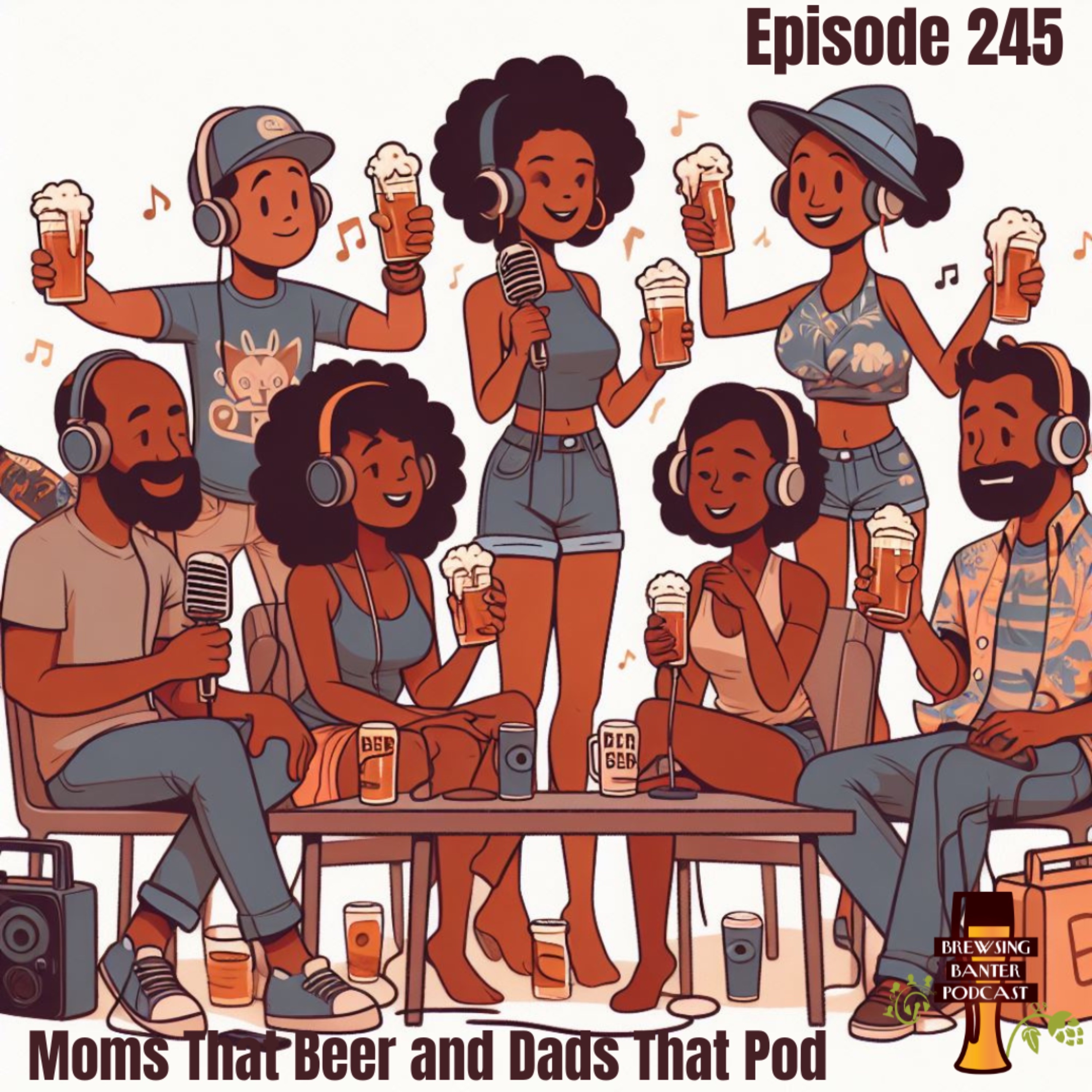 BBP 245 - Moms that Beer and Dads that Pod