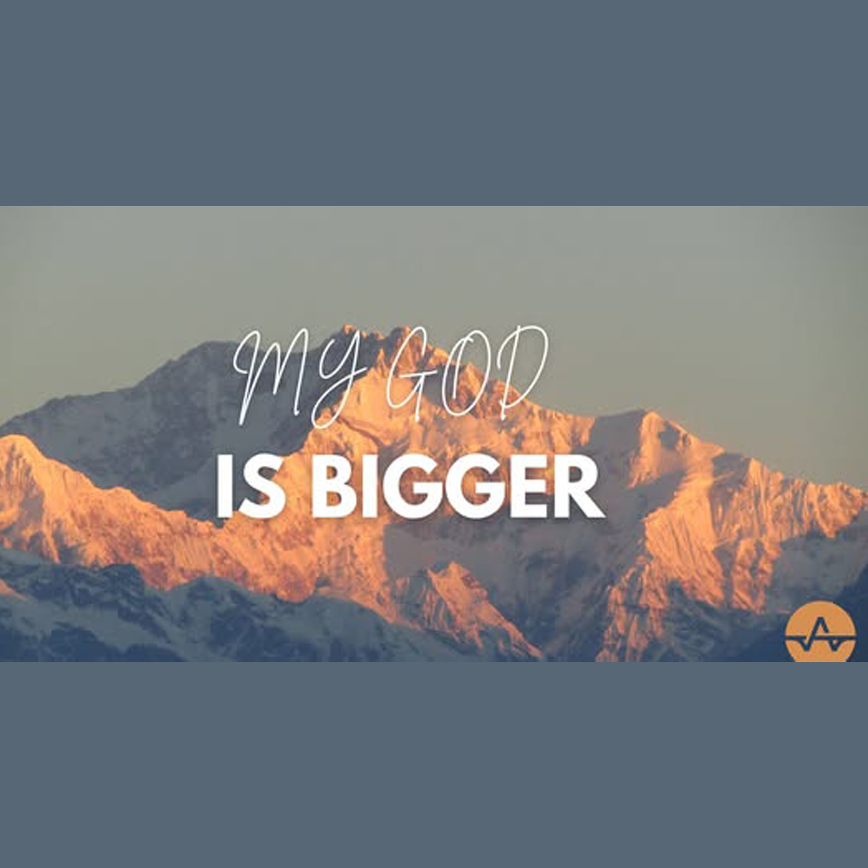 My God Is Bigger 05-17-2026 episode artwork
