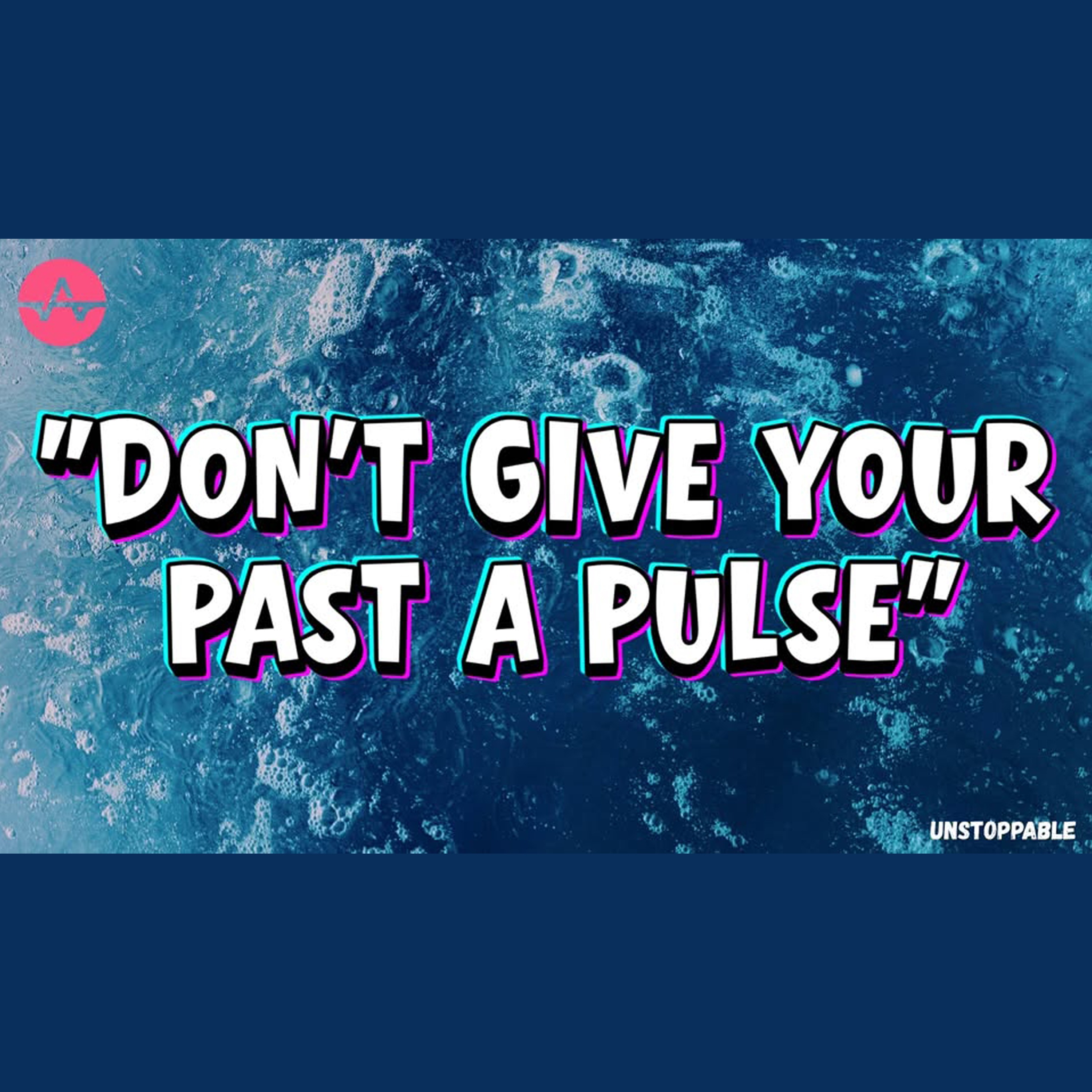 Don't Give Your Past A Pulse 05-31-2026 episode artwork