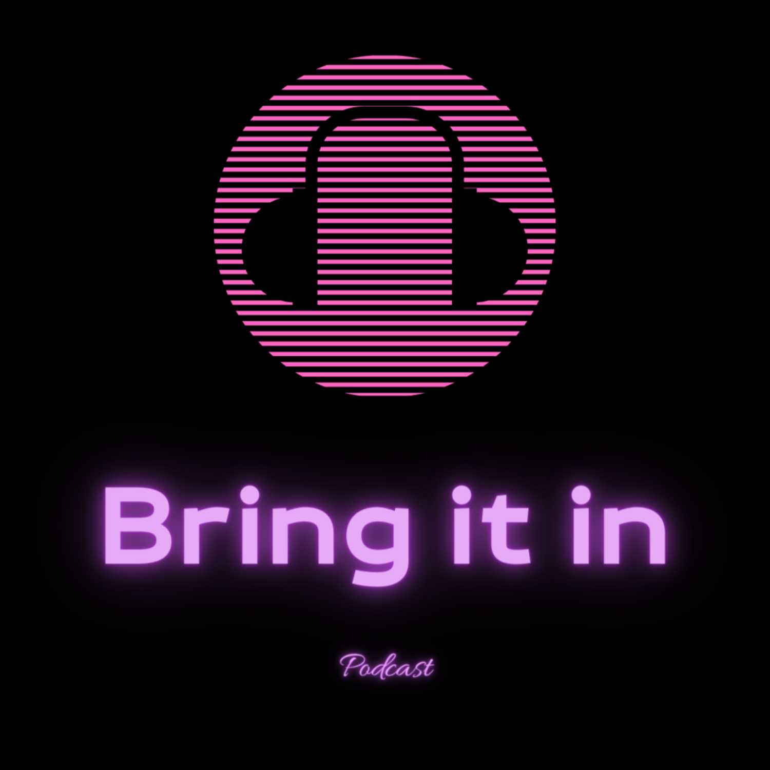 Bring it in Podcast