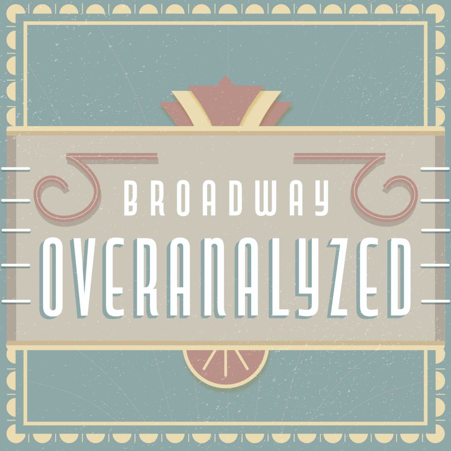 Broadway Overanalyzed