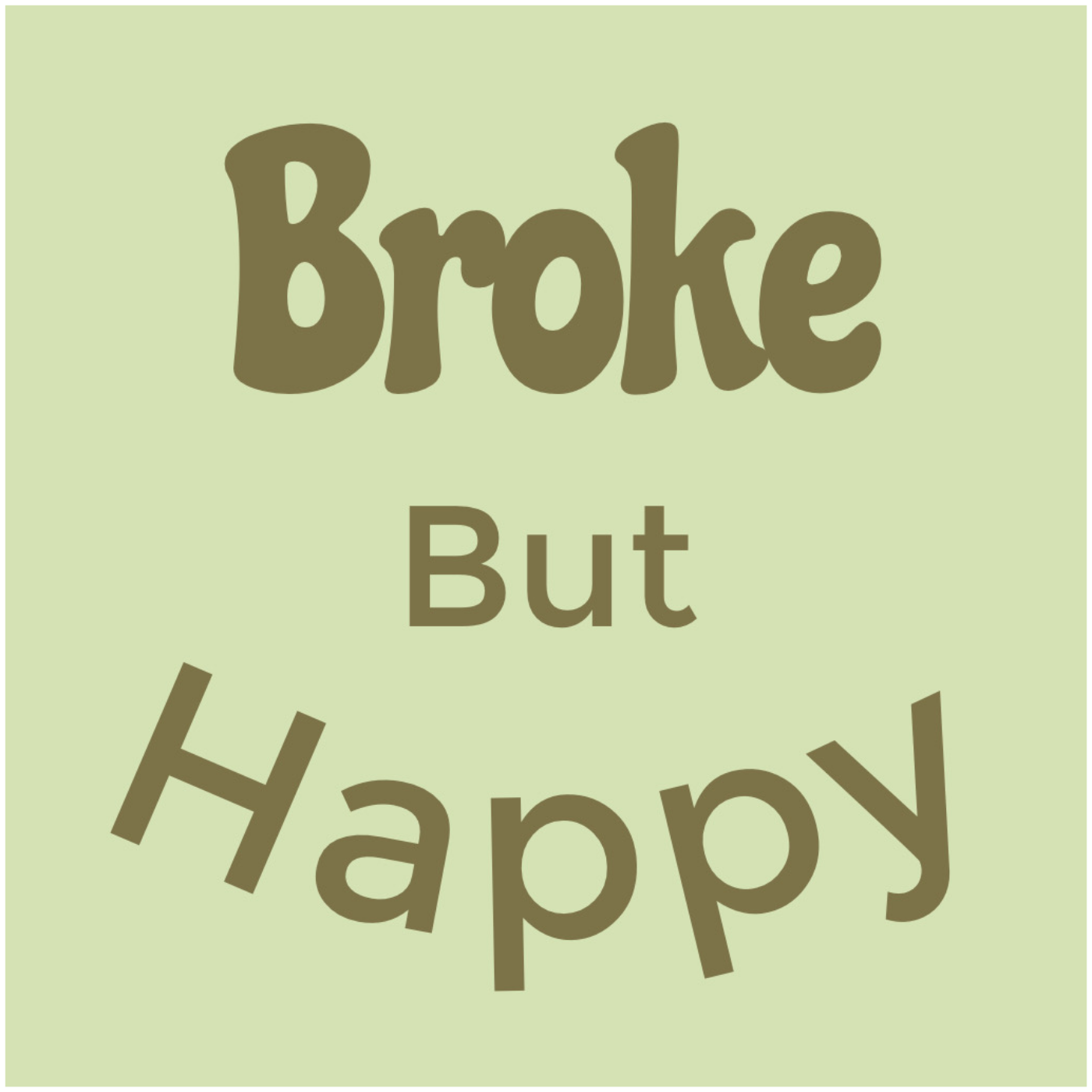 Broke But Happy