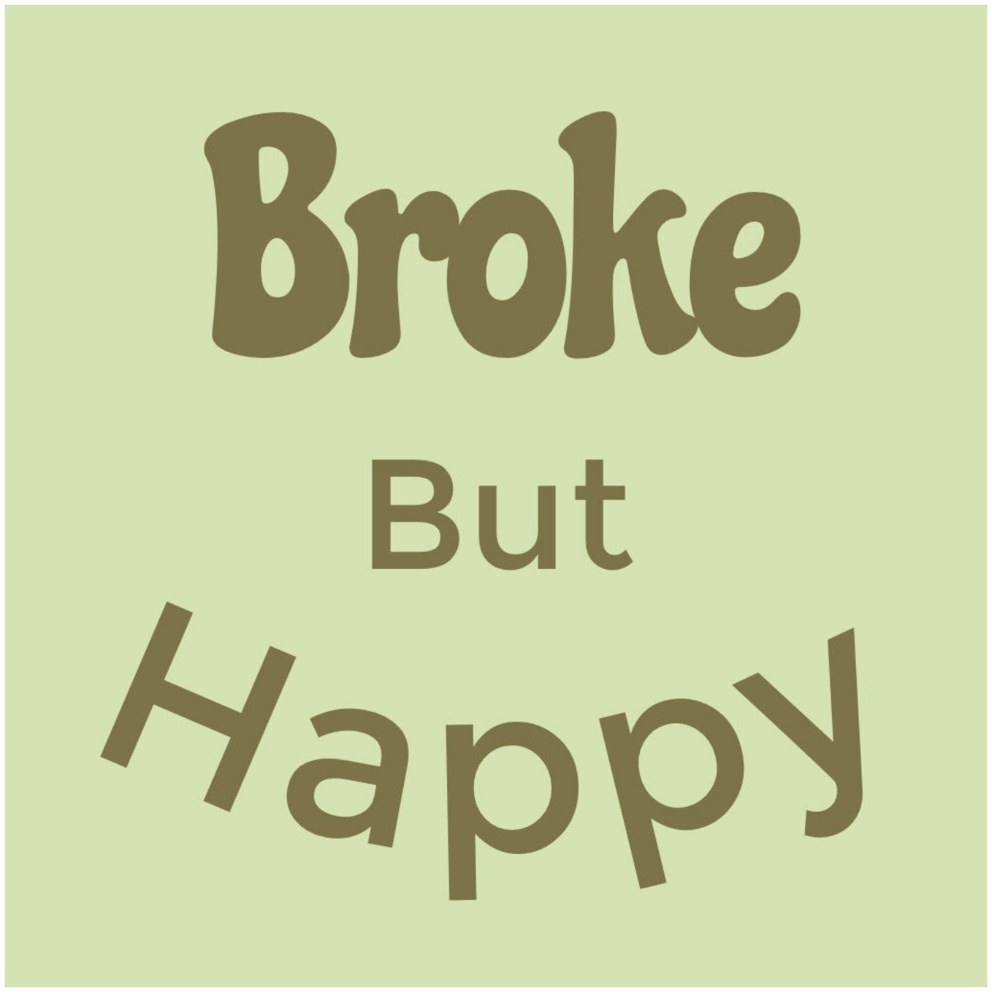 Broke But Happy