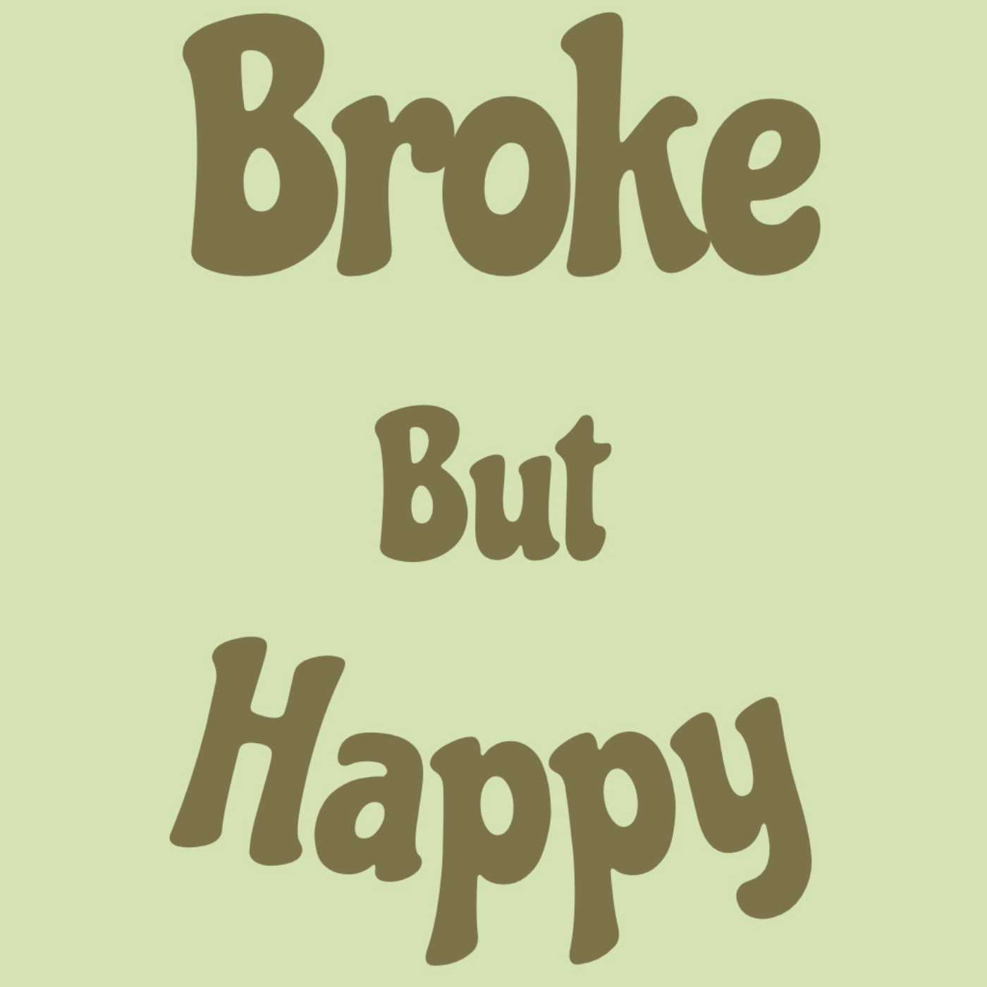 Broke But Happy