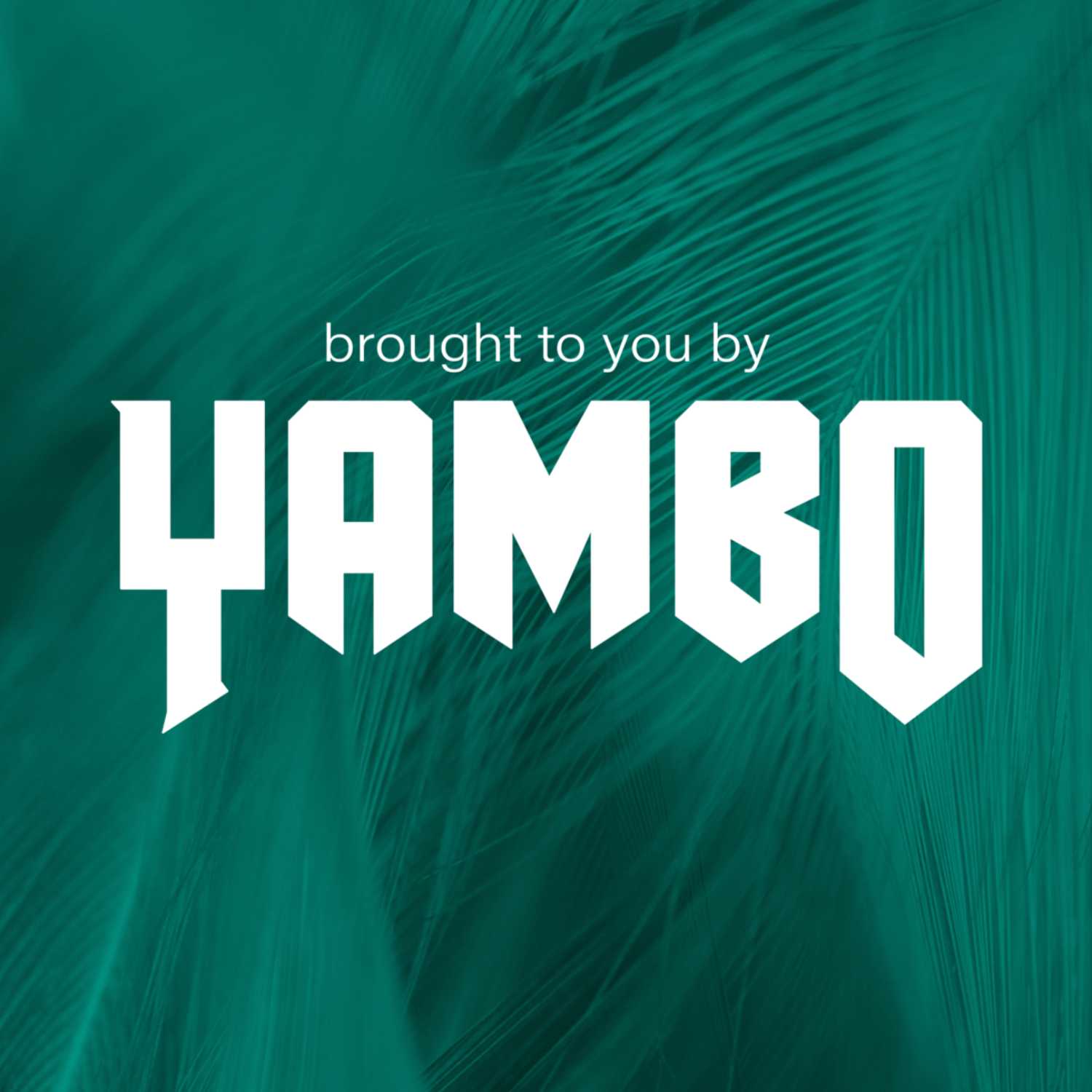 Brought To You By Yambo podcast artwork