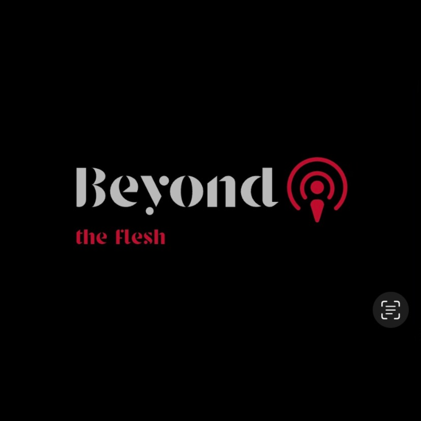 Beyond the Flesh Episode 1 podcast artwork