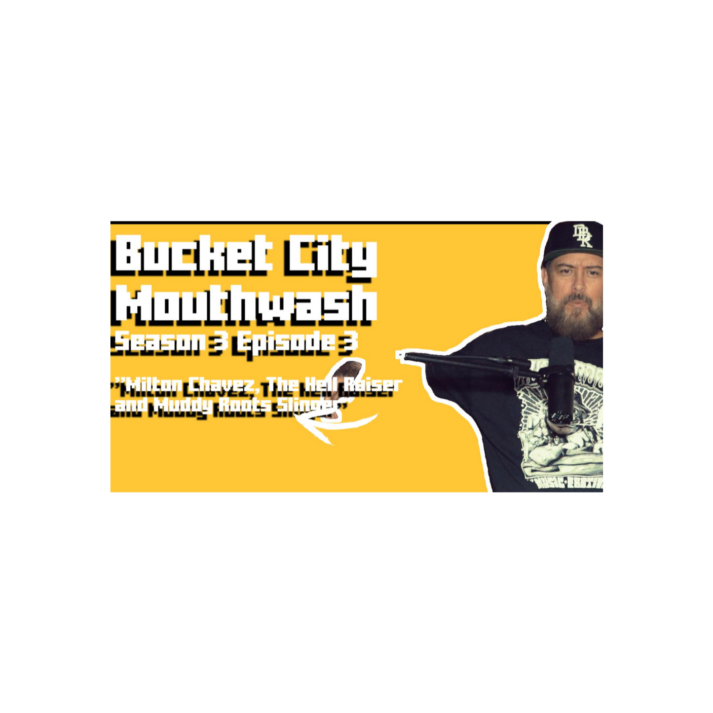 BCMW Season 3 Episode 3 - Milton Chavez the Hell Raiser and Muddy Roots Slinger  episode artwork