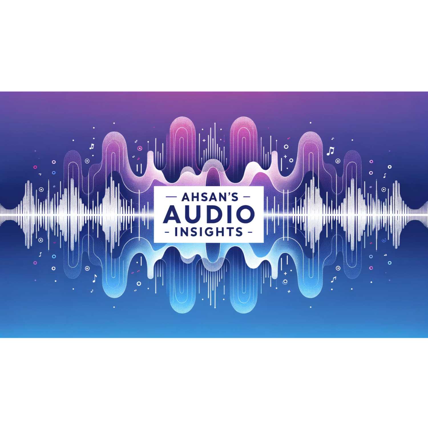 Ahsan's Audio Insights podcast artwork