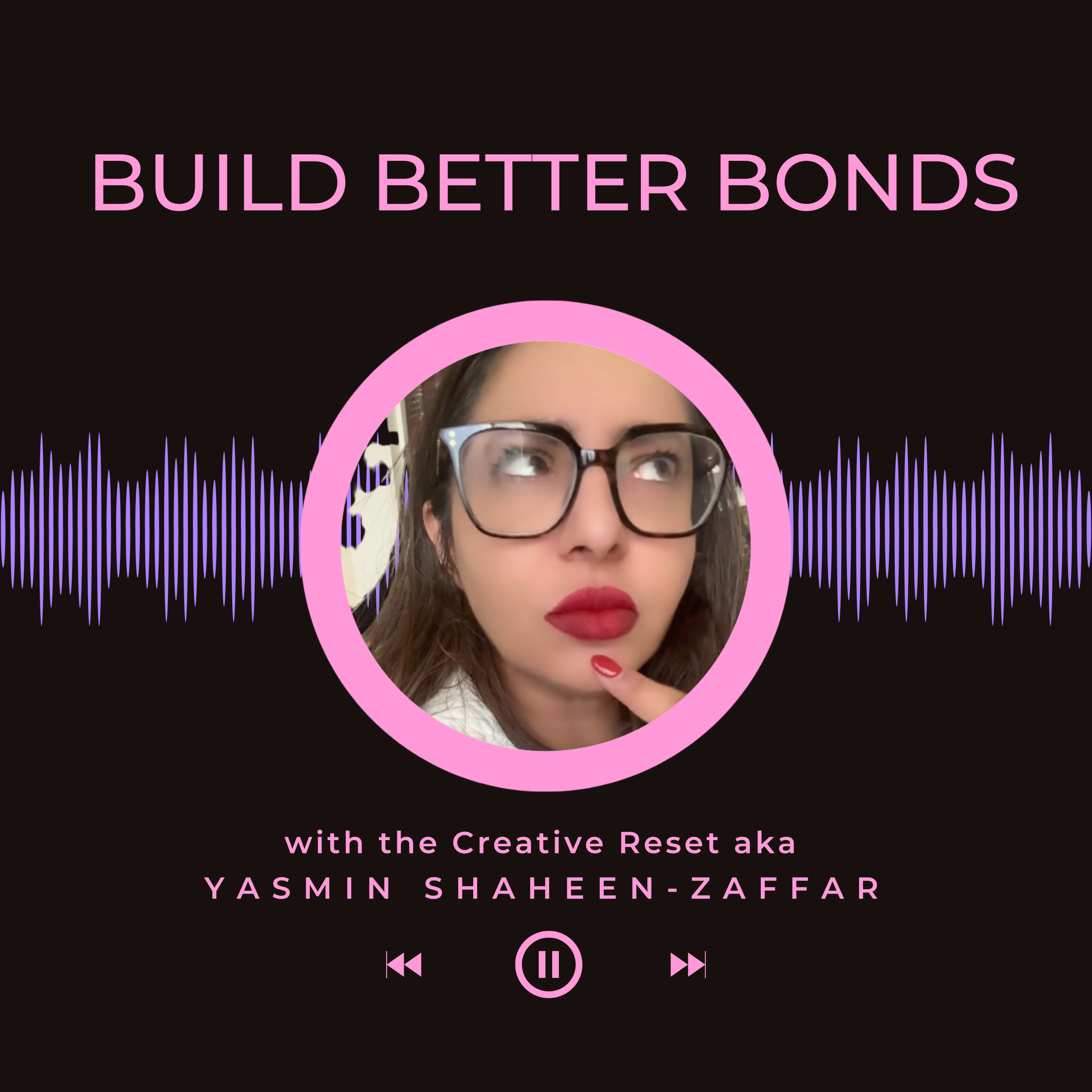 Build Better Bonds With The Creative Reset podcast artwork