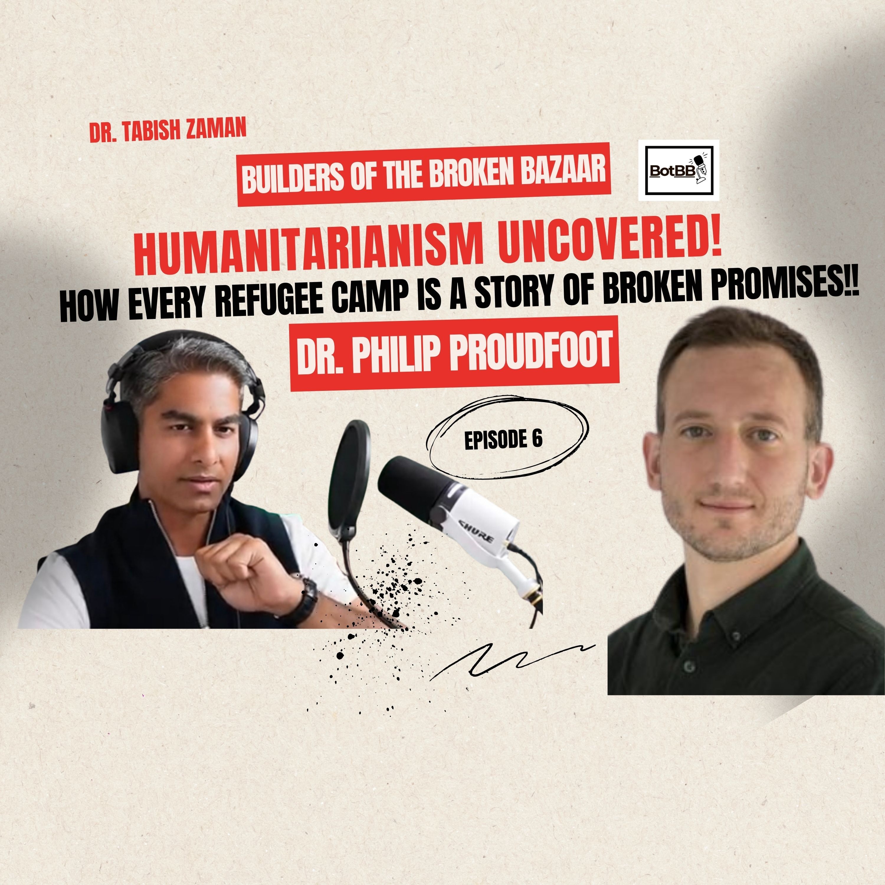 Ep 6: Humanitarianism uncovered: How Every Refugee Camp is a story of broken Promises!!