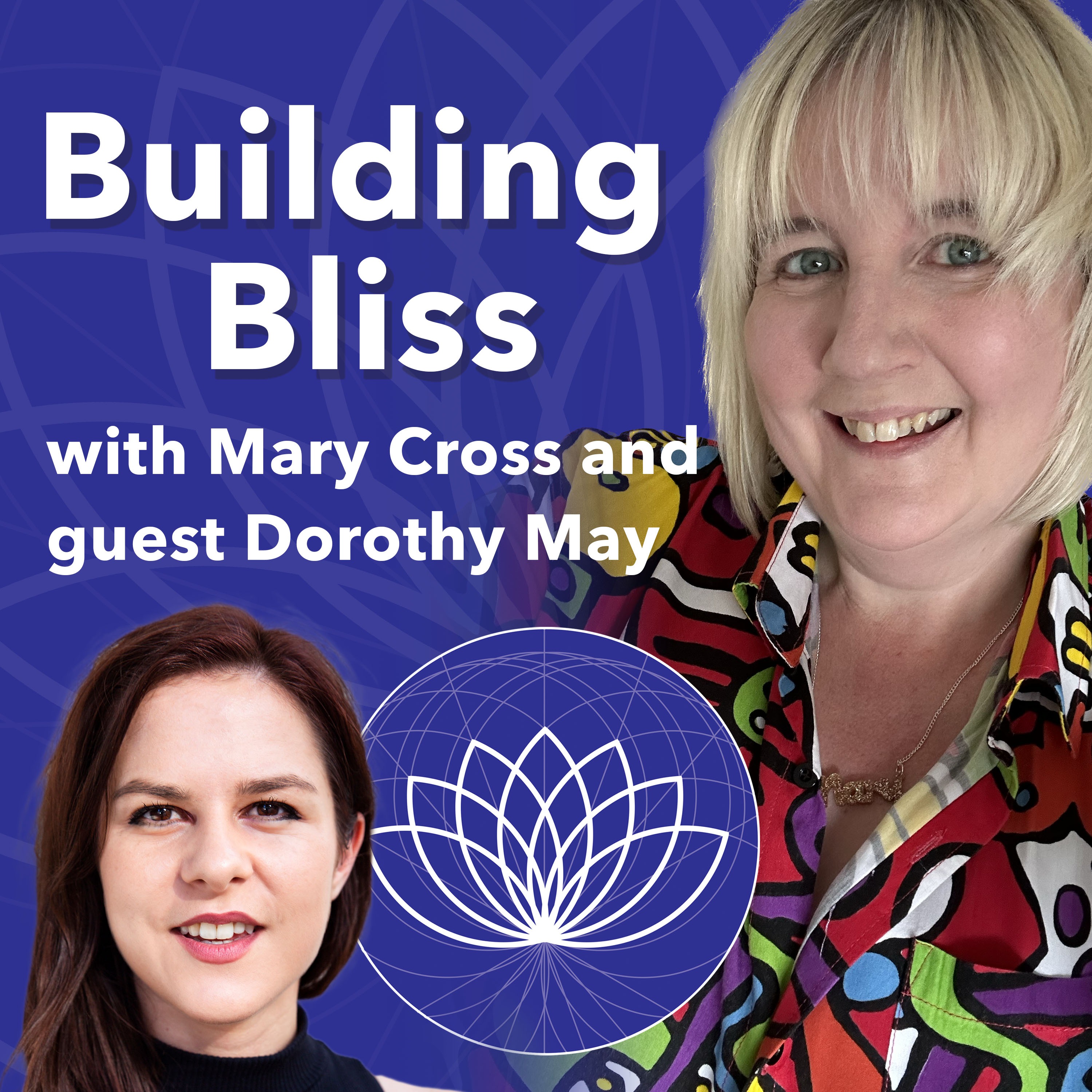 Building Bliss Podcast - Episode 3 - Dorothy May