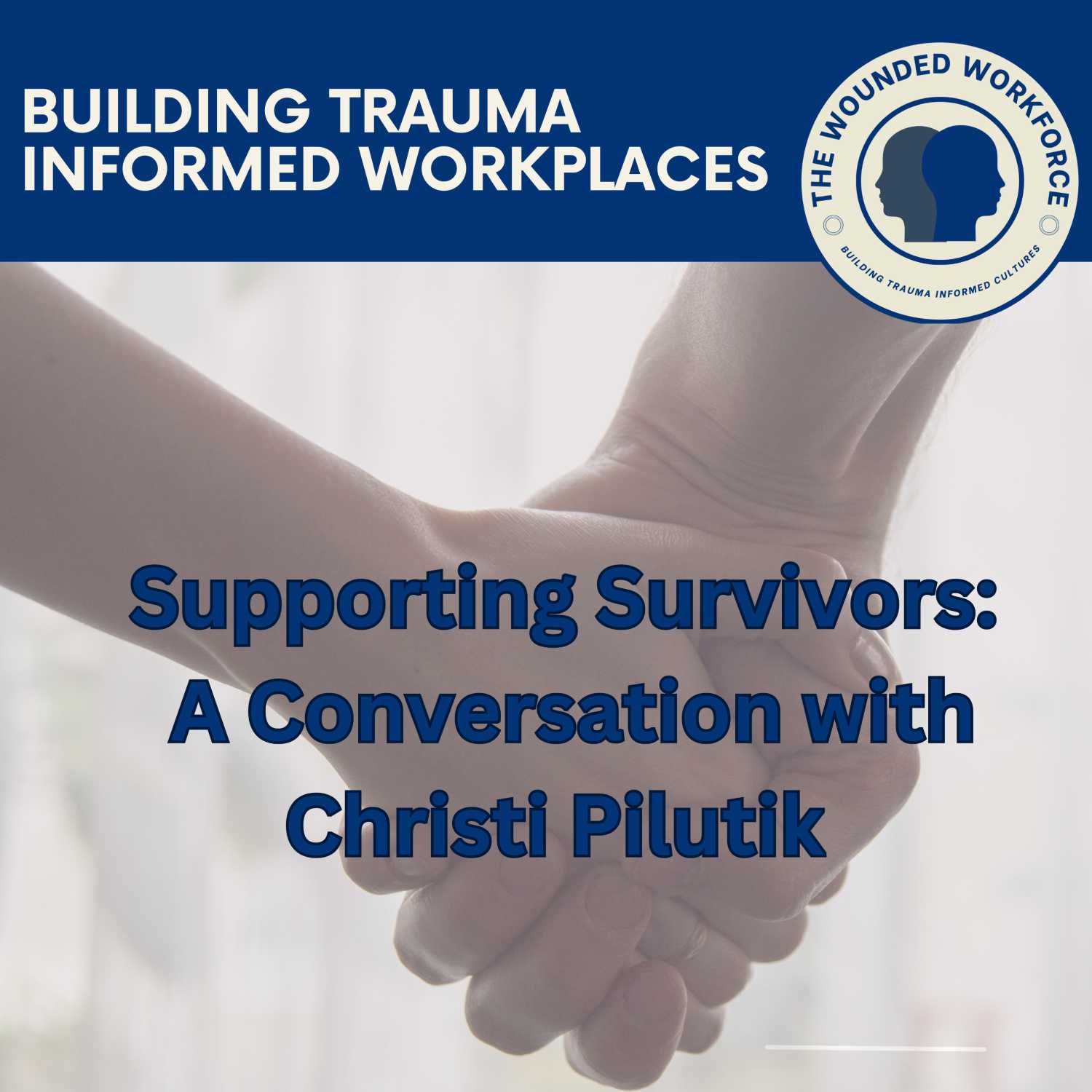 Supporting Survivors- A Conversation with Christi Pilutik 