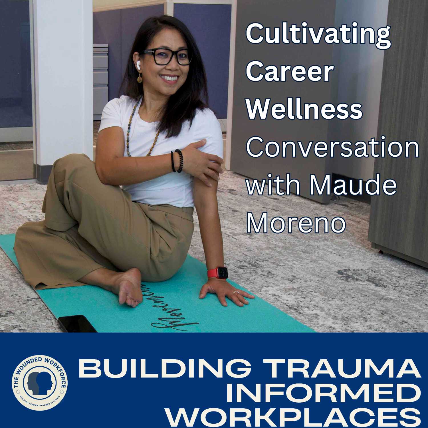 Cultivating Career Wellness - Conversation with Maude Moreno 