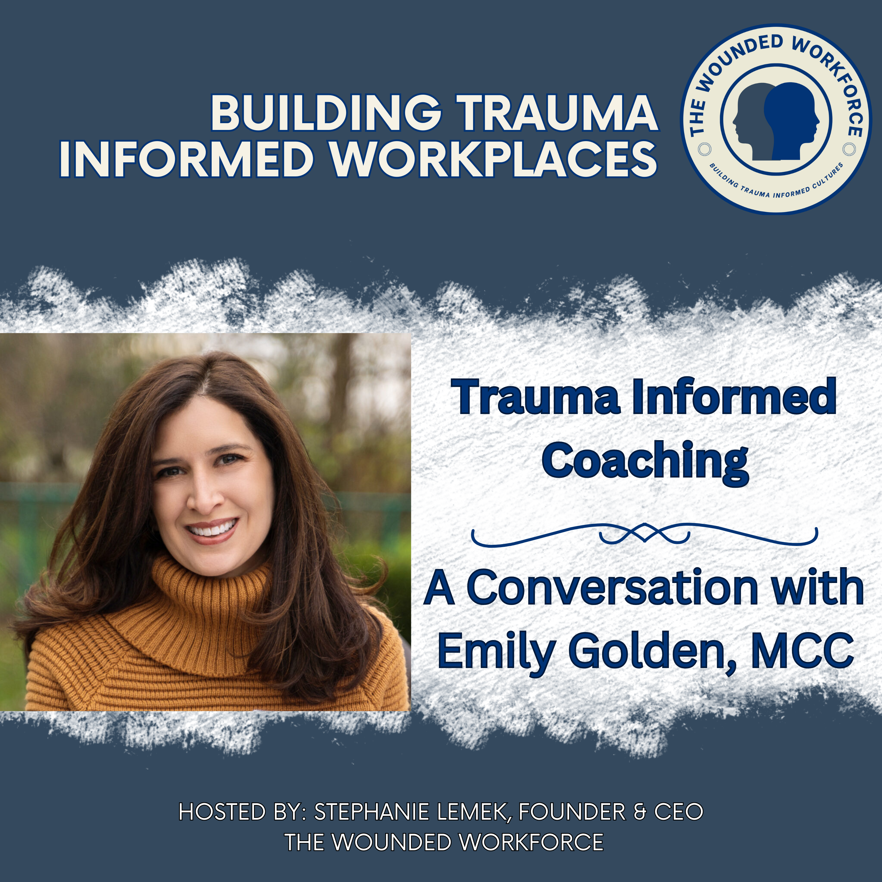 Trauma Informed Coaching- A Conversation with Emily Golden, MCC