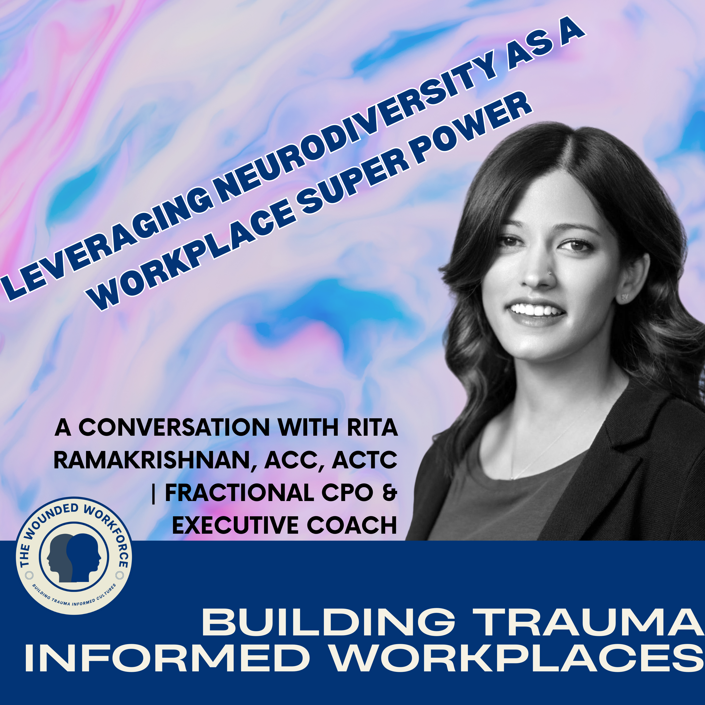 Leveraging Neurodiversity as a Workplace Super Power : A Conversation with Rita Ramakrishnan