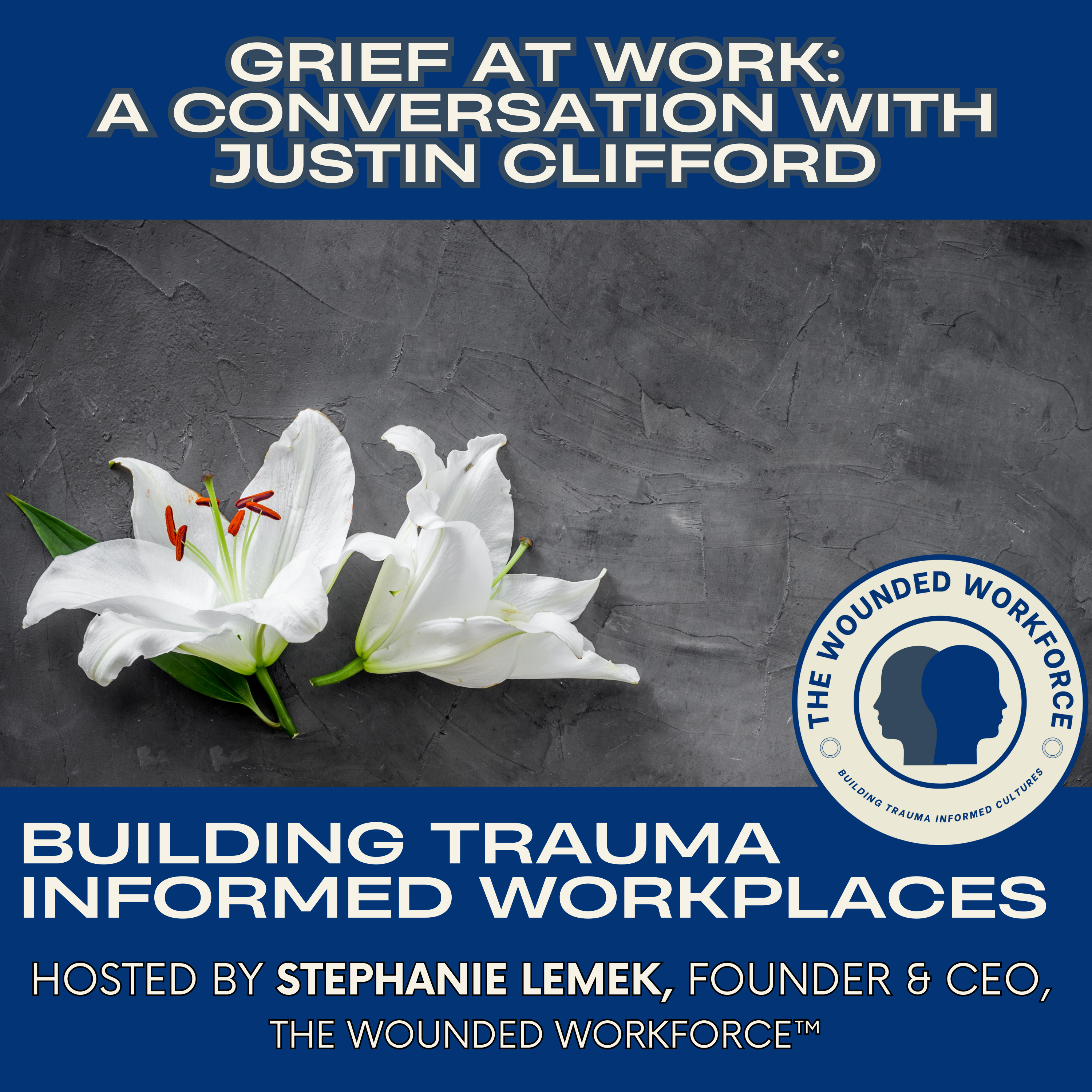 Grief at Work: A Conversation with Justin Clifford