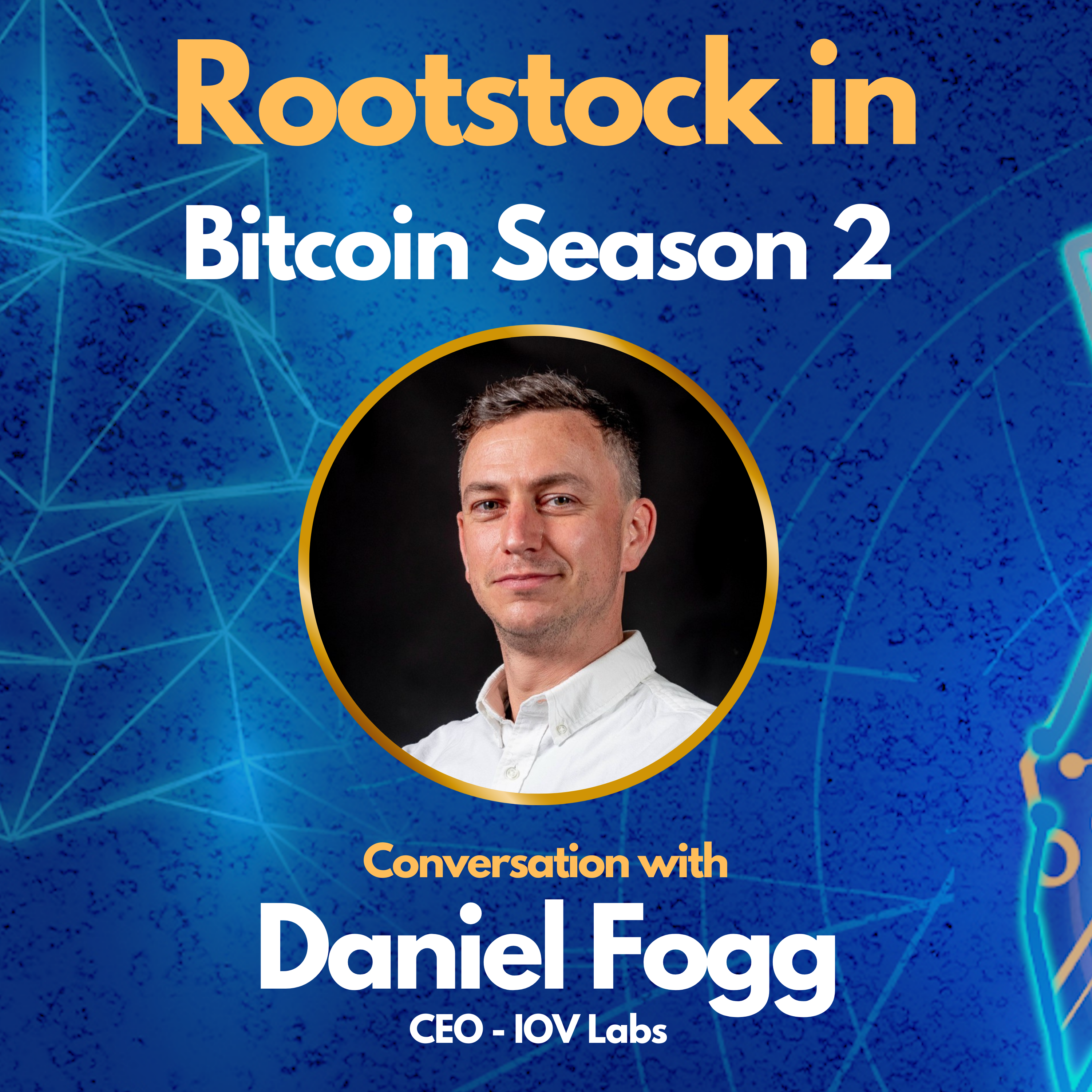 Rootstock in Bitcoin Season 2 with Daniel Fogg - CEO of IOV Labs