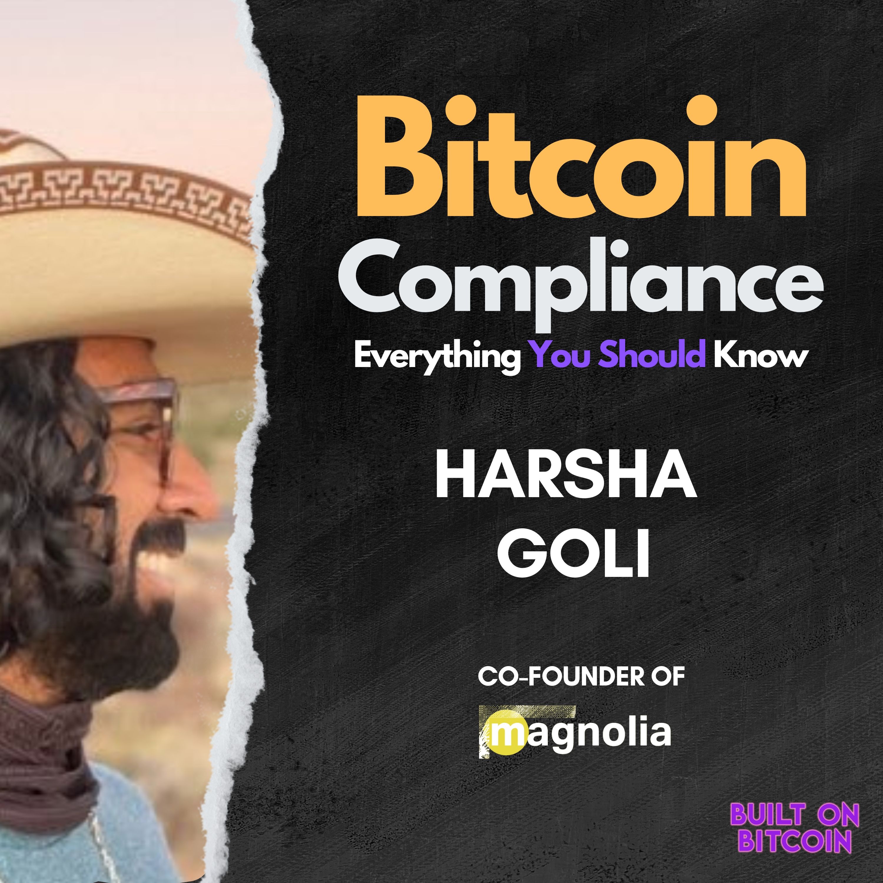 E161: Bitcoin Compliance: Everything You Should Know with Harsha Goli - Co-Founder of Magnolia