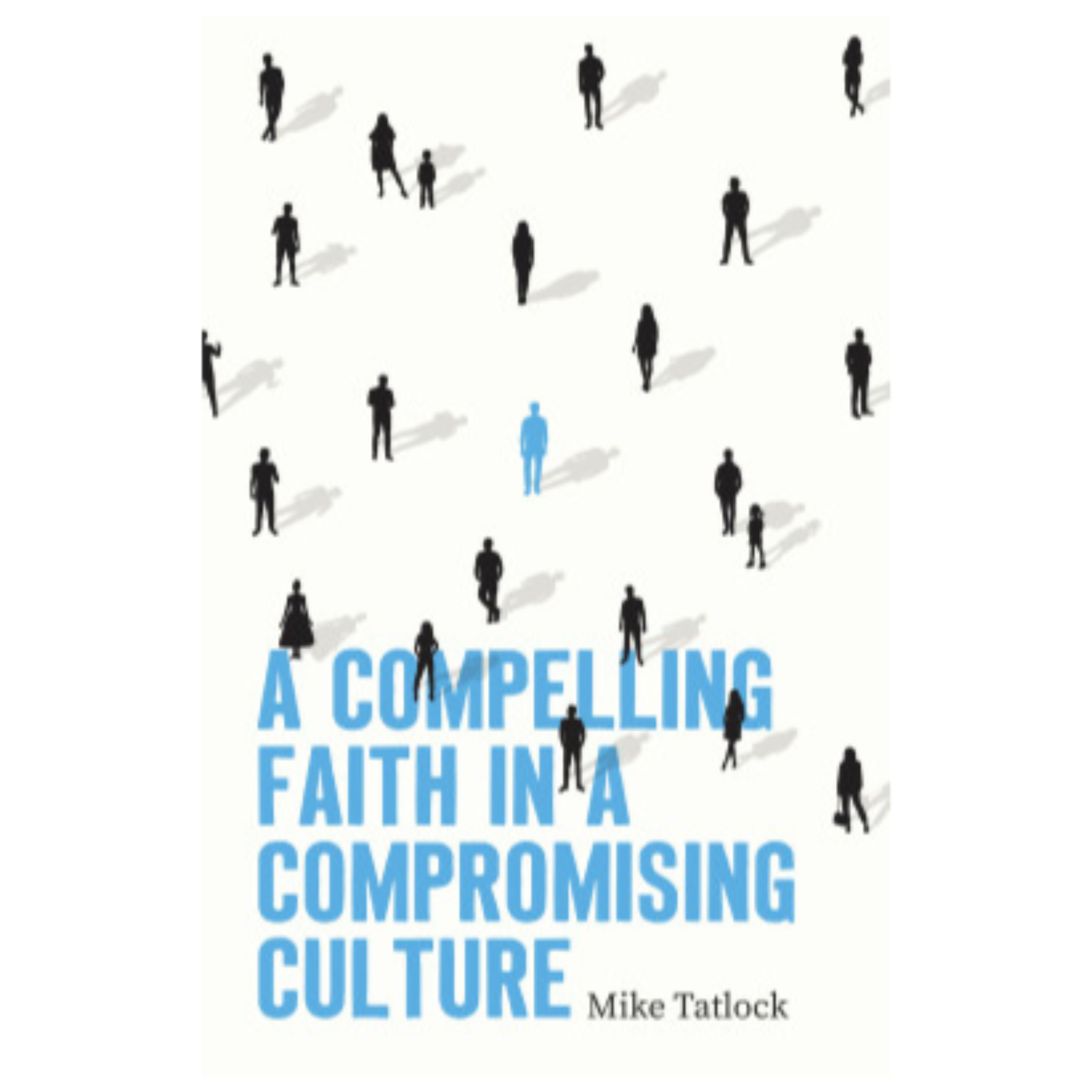 A Compelling Faith in a Compromising Culture