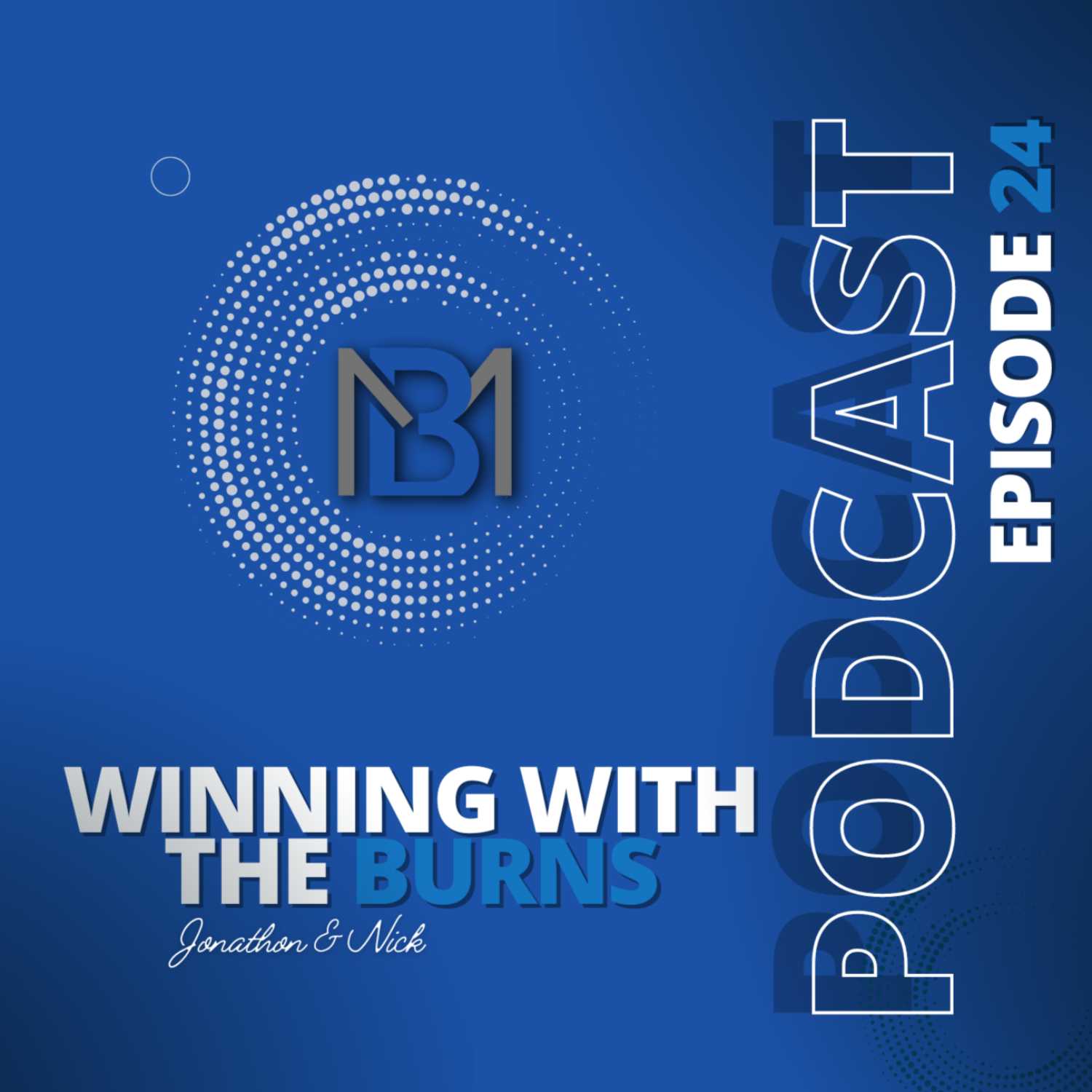 Winning With The Burns | Know What You Want Winning With The Burns | Know What You Want