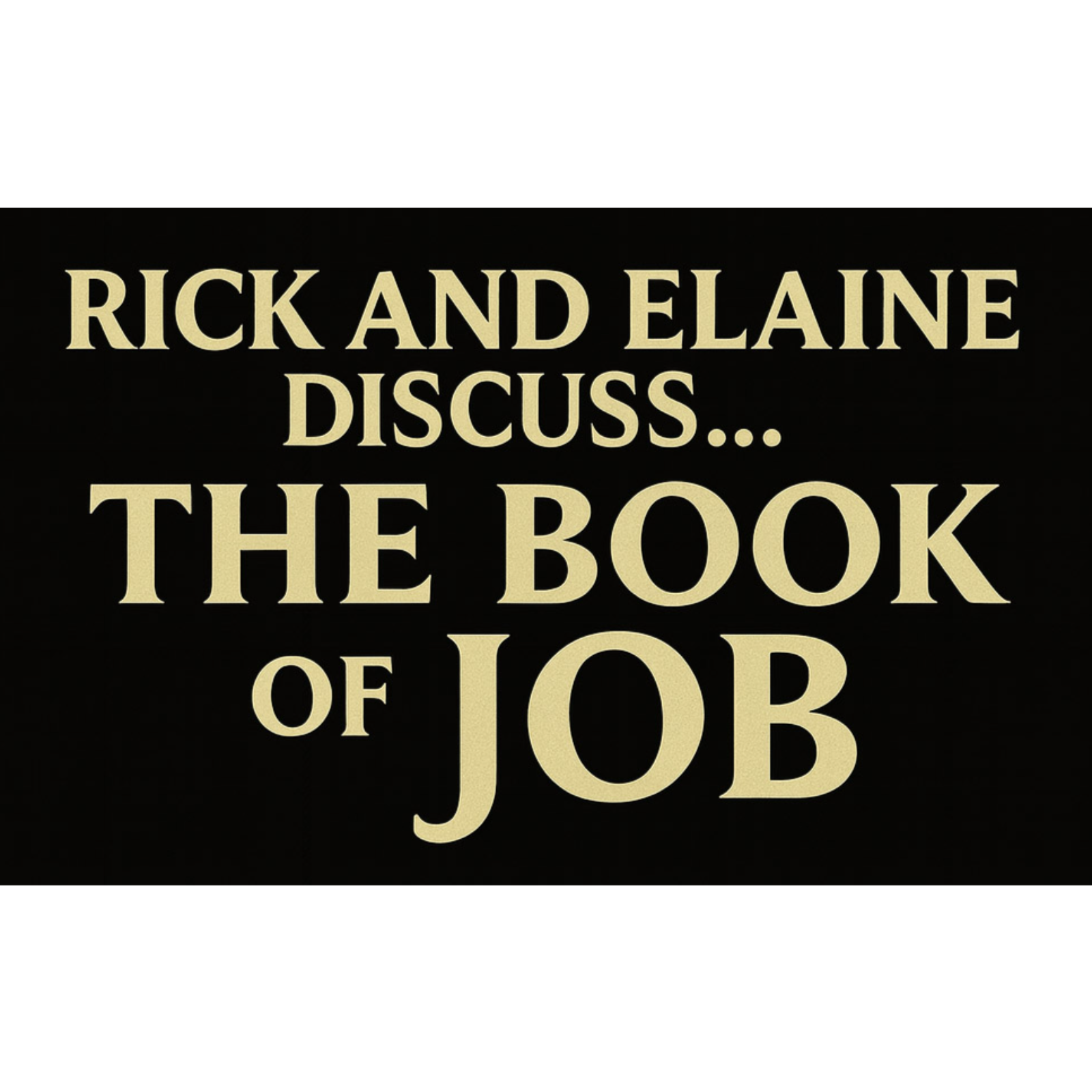 Episode 302- Rick and Elaine Discuss the Book of Job- Episode 12 episode artwork
