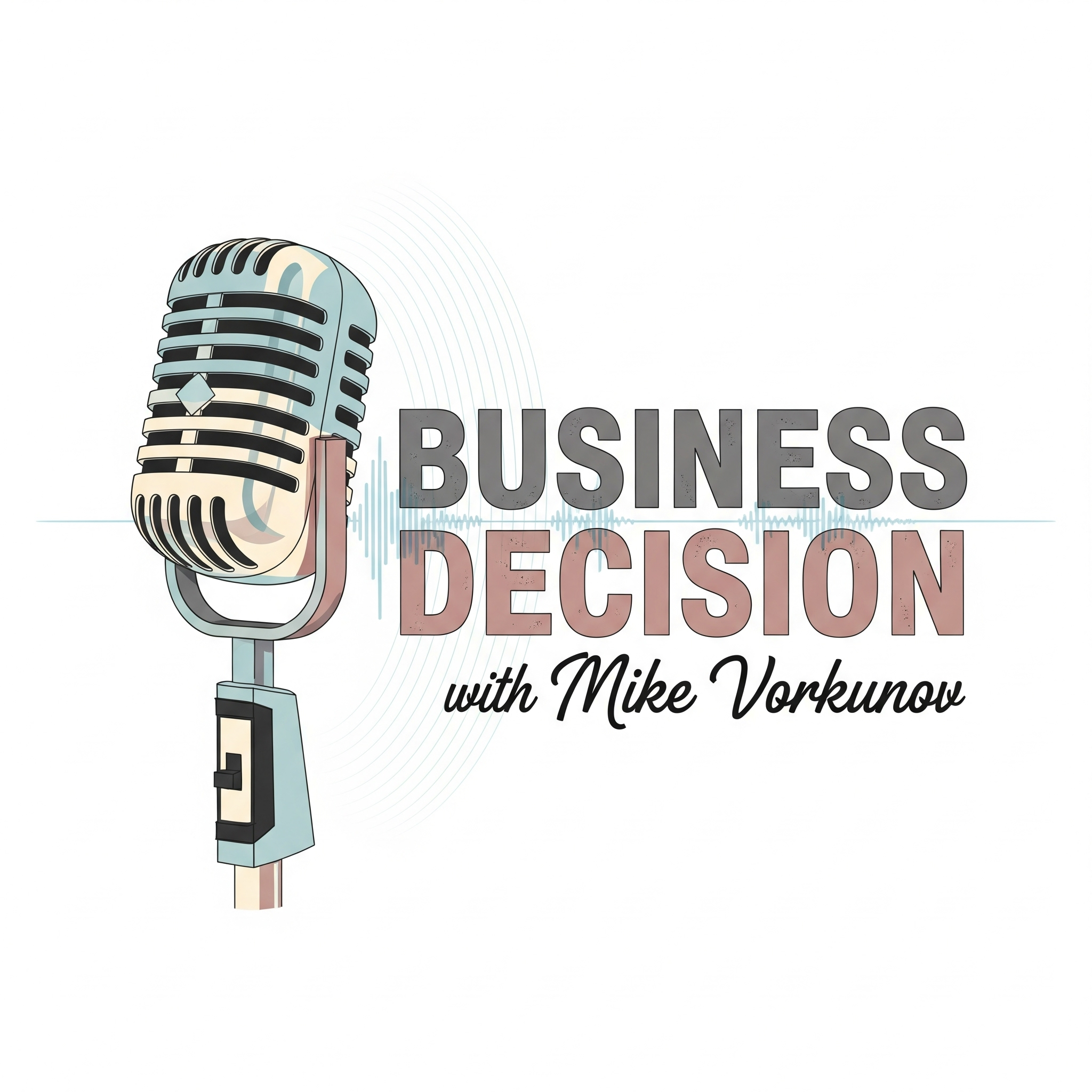 Business Decision with Mike Vorkunov