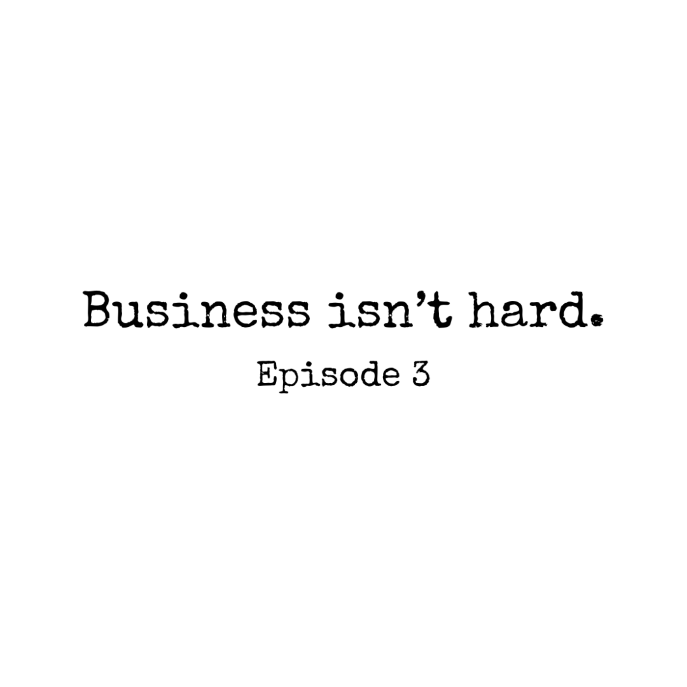 Business Isn\'t Hard