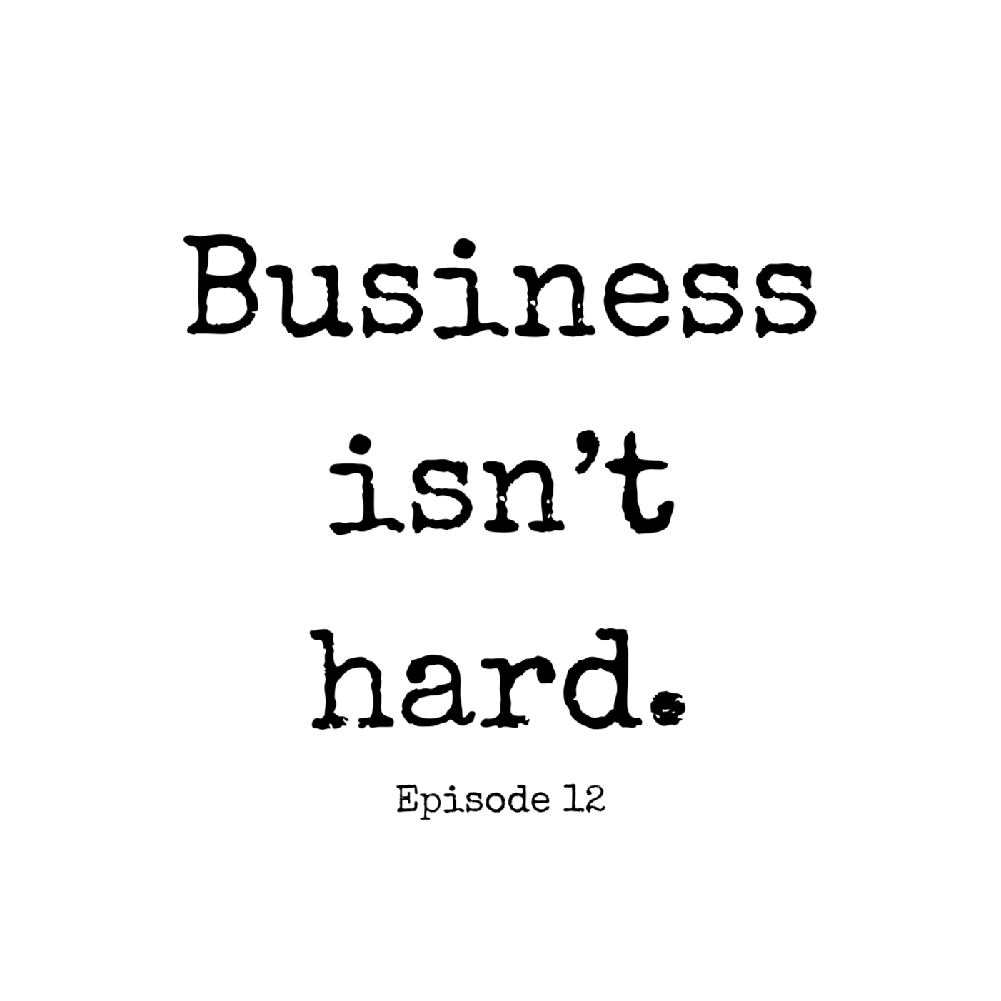 Business Isn\'t Hard
