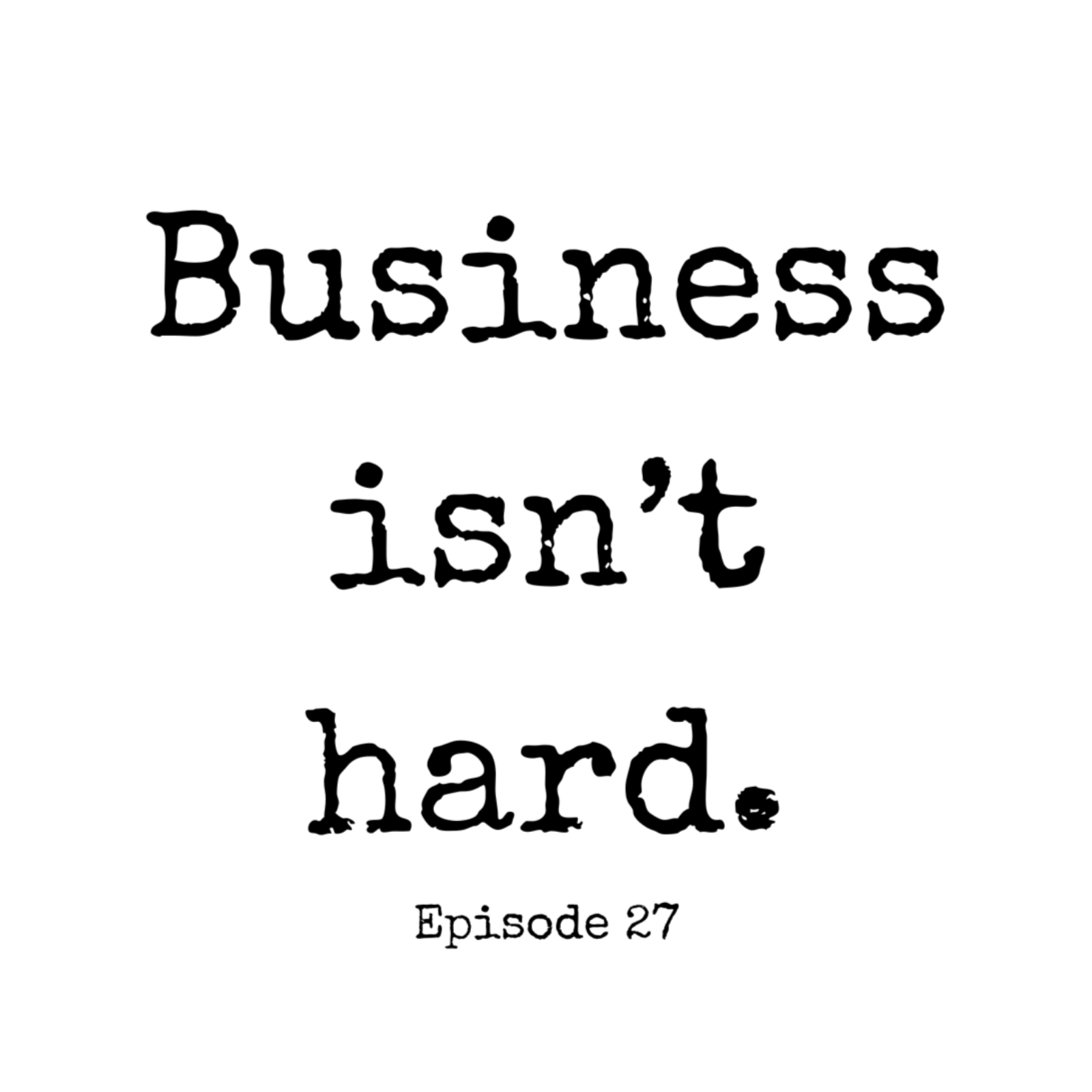 Business Isn\'t Hard