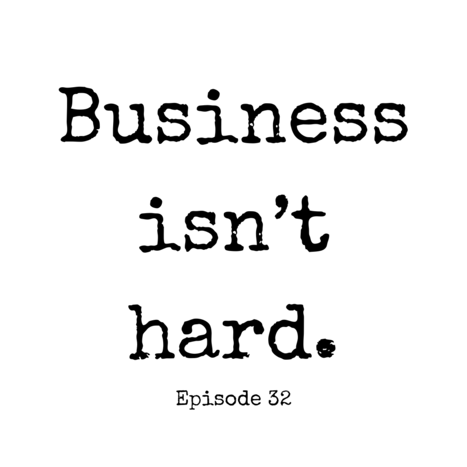Business Isn\'t Hard