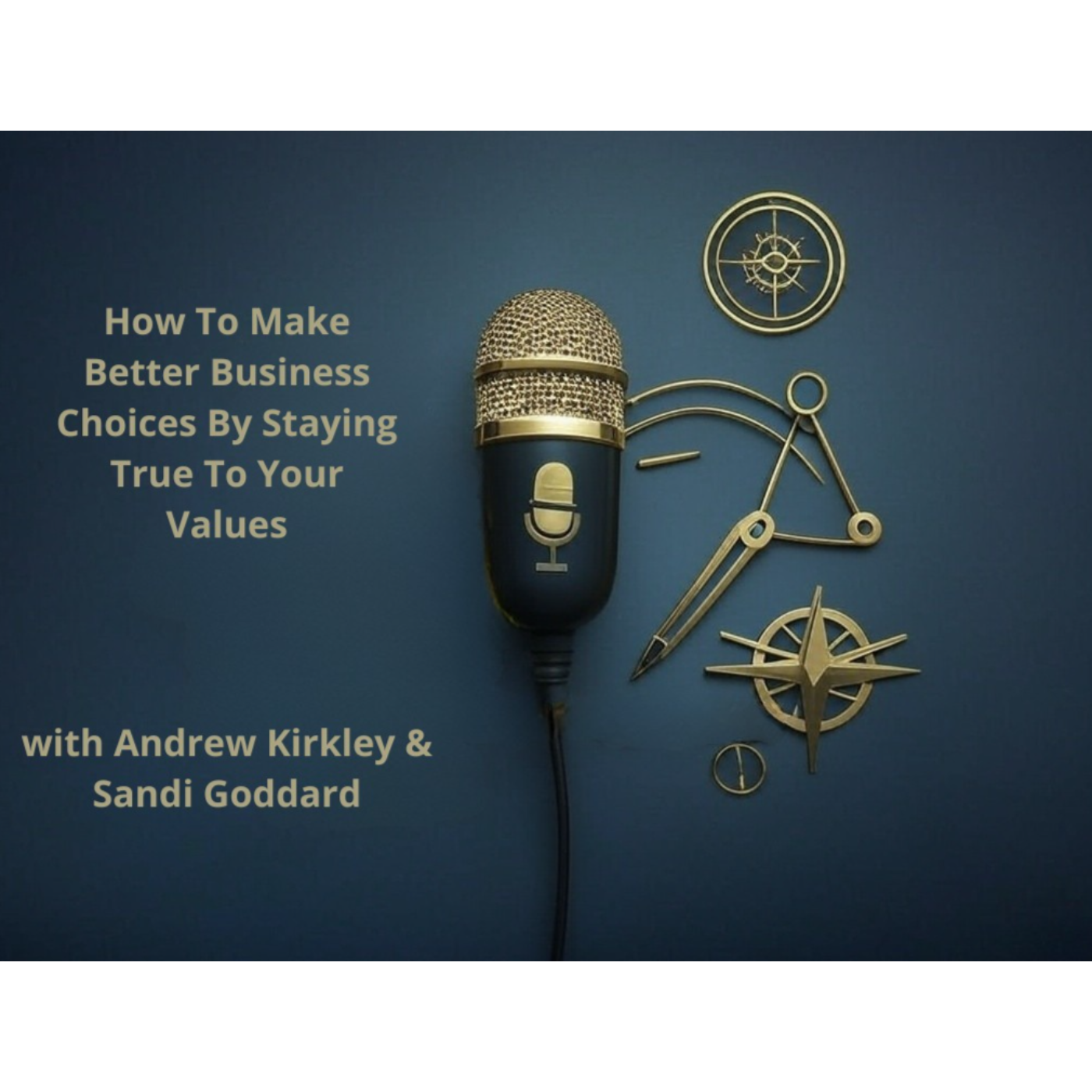 How to Make Better Business Choices by Staying True to Your Values episode artwork