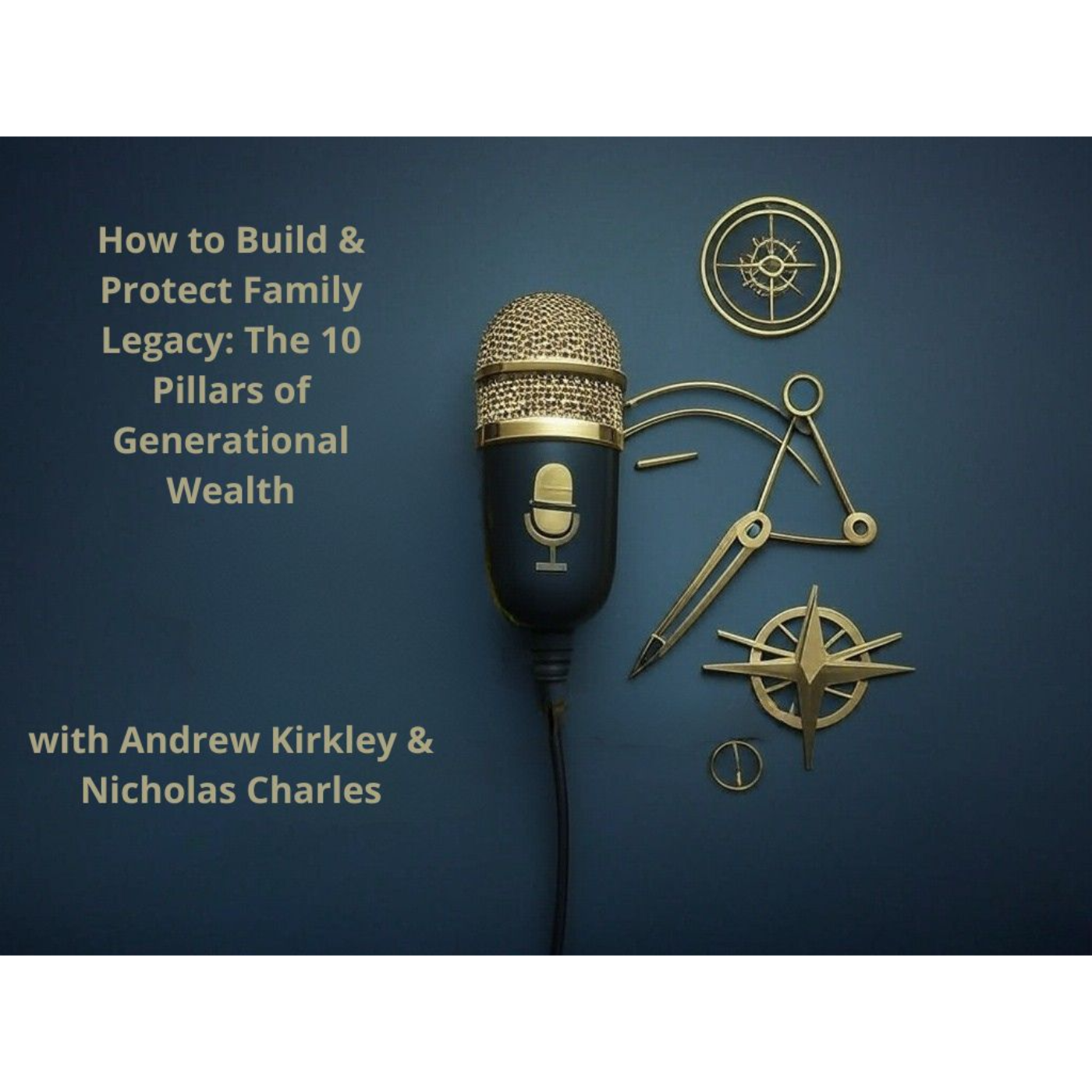 How to Build & Protect Family Legacy: The 10 Pillars of Generational Wealth: | Nicholas Charles episode artwork