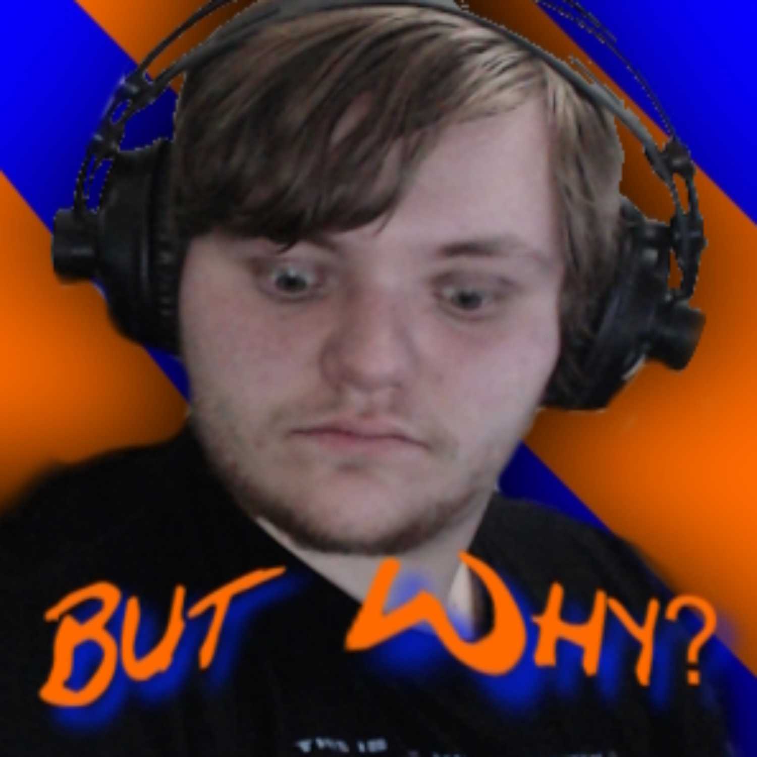 But Why