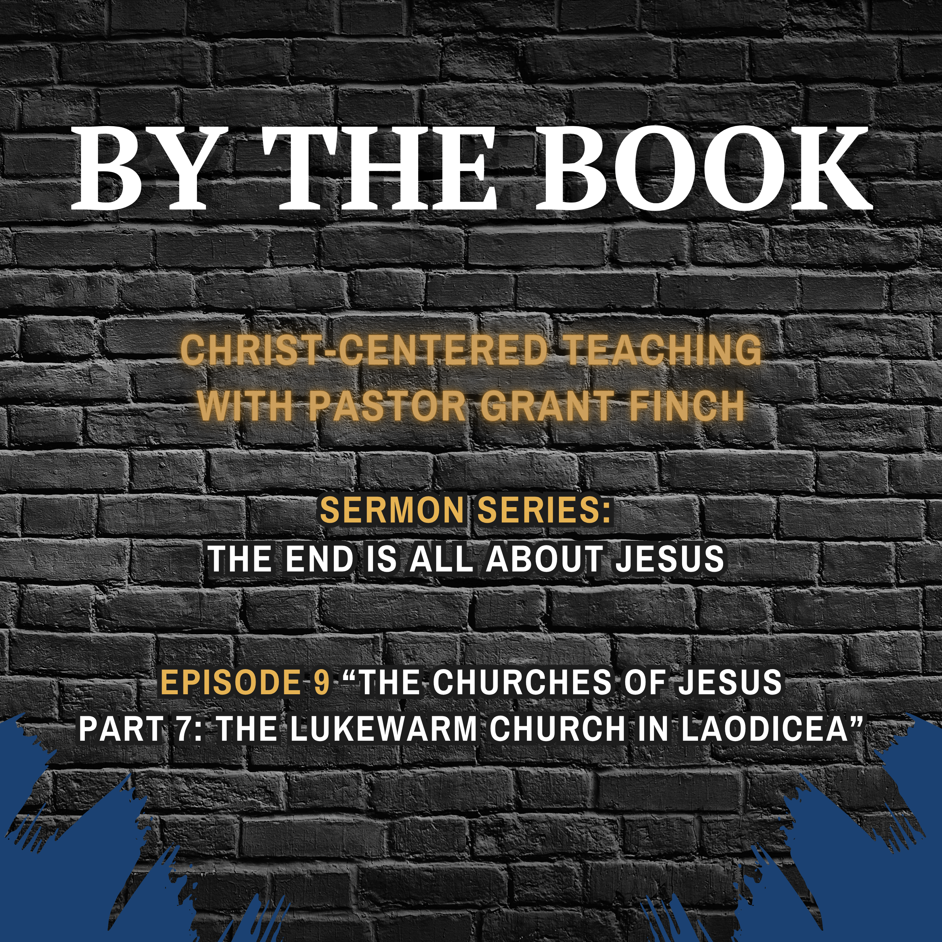Sermon Series | The End Is All About Jesus | 9. The Churches of Jesus, Pt. 7:  The Lukewarm Church in Laodicea episode artwork