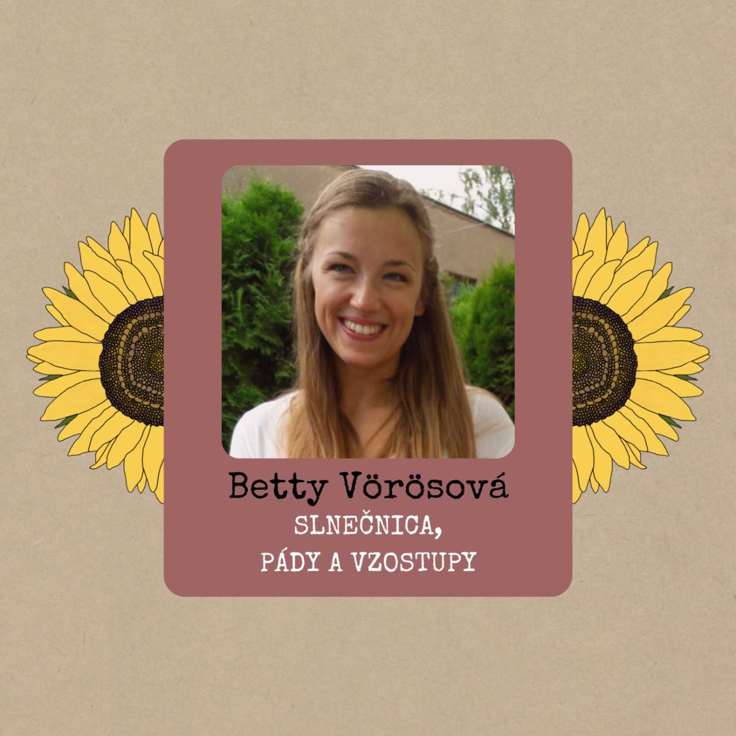 Betty Vörösová: Slnečnica, pády a vzostupy