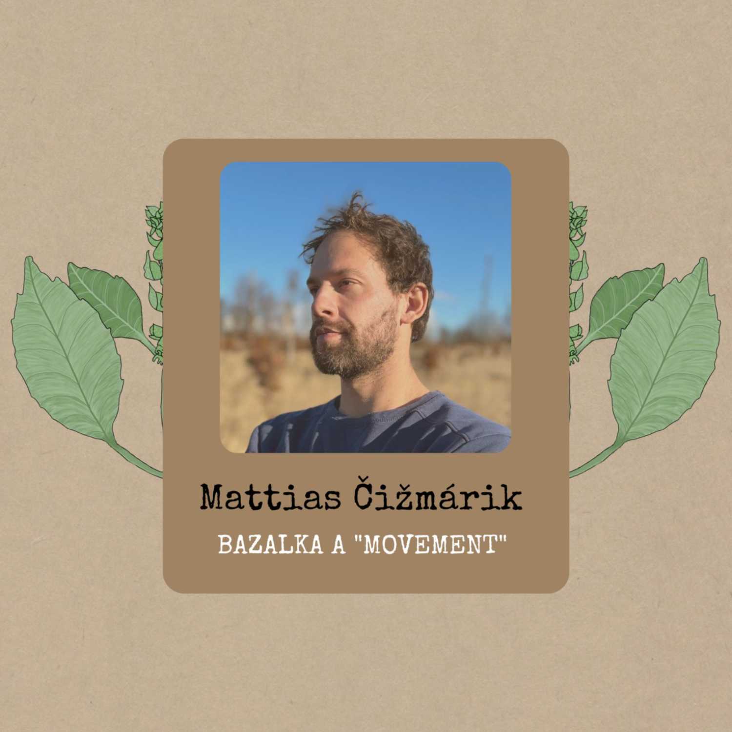 Mattias Čižmárik: Bazalka a ”movement”
