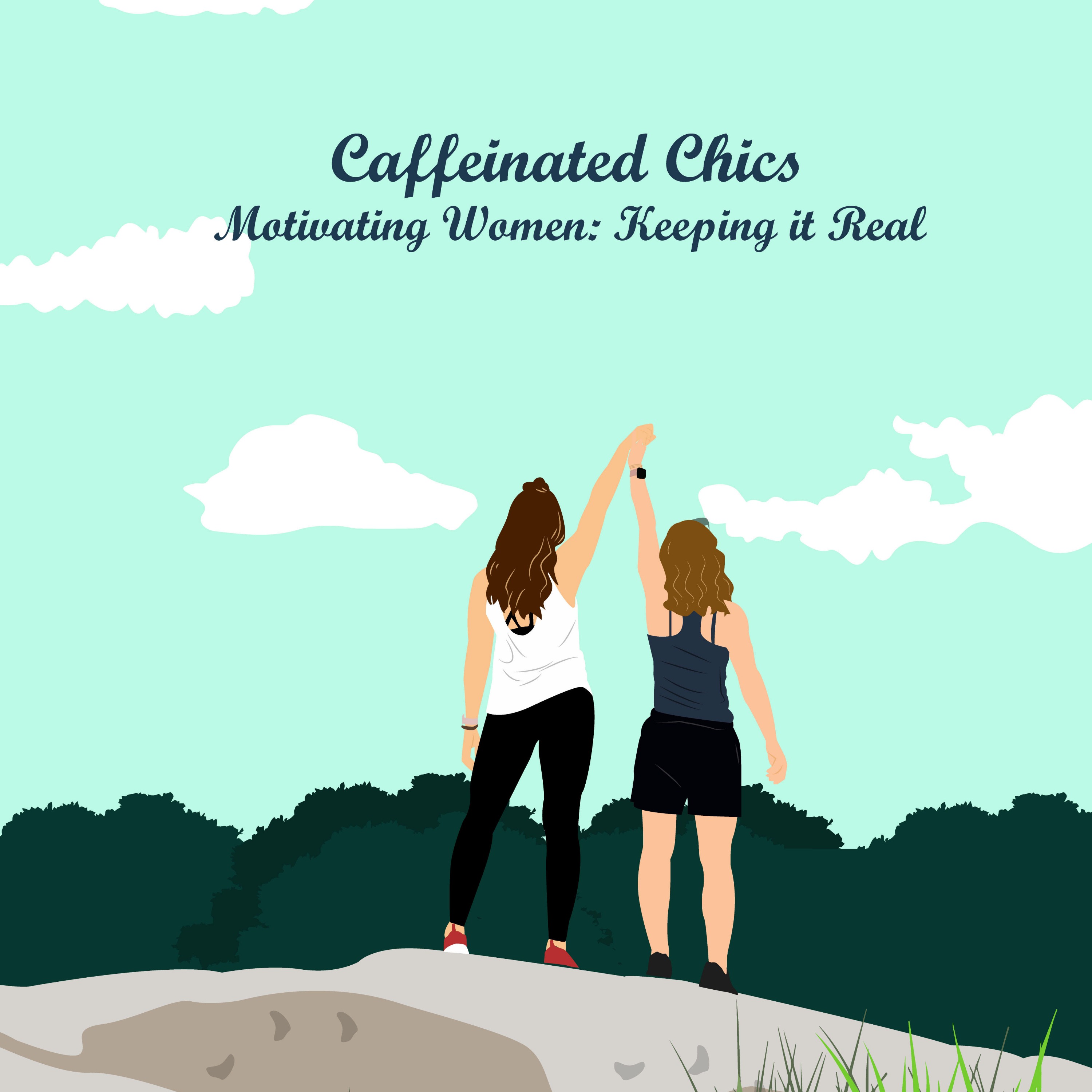 Caffeinated Chics Motivating Women: Keeping it Real