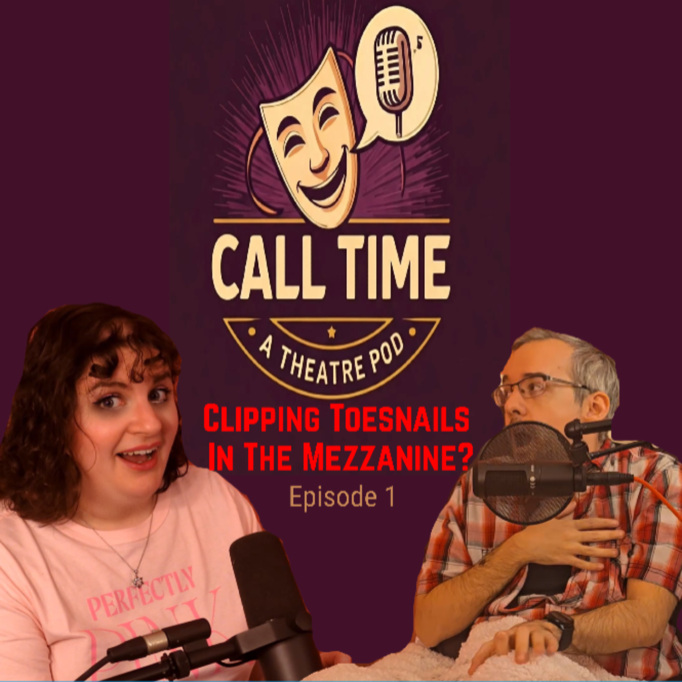Clipping Toenails in The Mezzanine?! | Call Time: A Theatre Pod (Debut!)