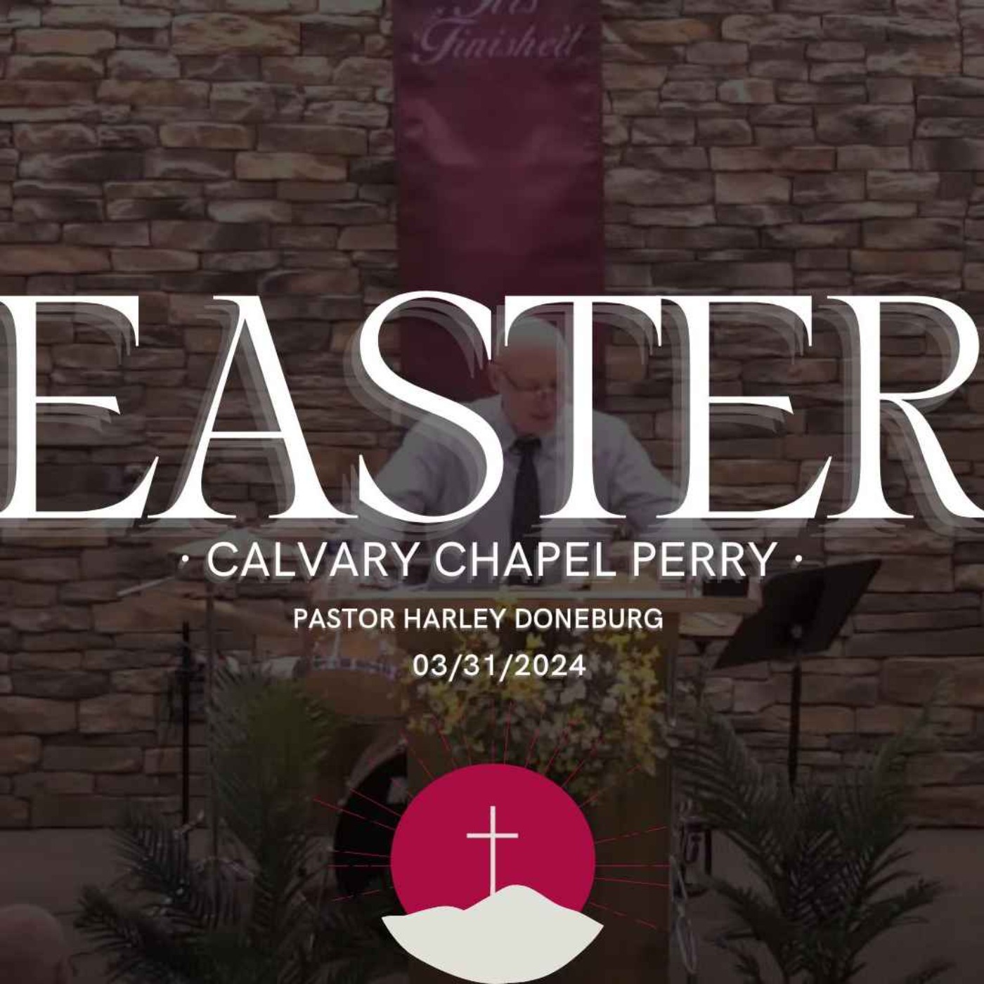 March 31st, 2024 | "HE IS RISEN" - Easter Message | Pastor Harley Doneburg